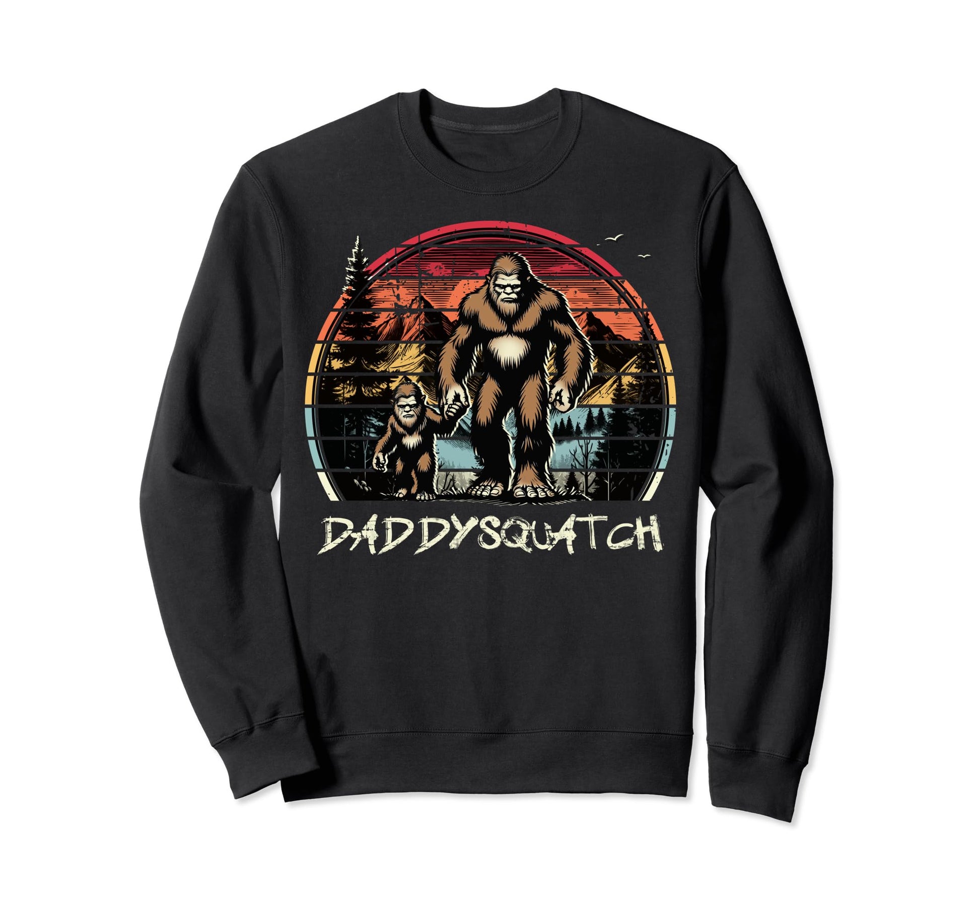 Daddysquatch Fathers Day Sasquatch Dad Sweatshirt - Unique Graphic Unisex - T-Shirt, Sweatshirt, Hoodie