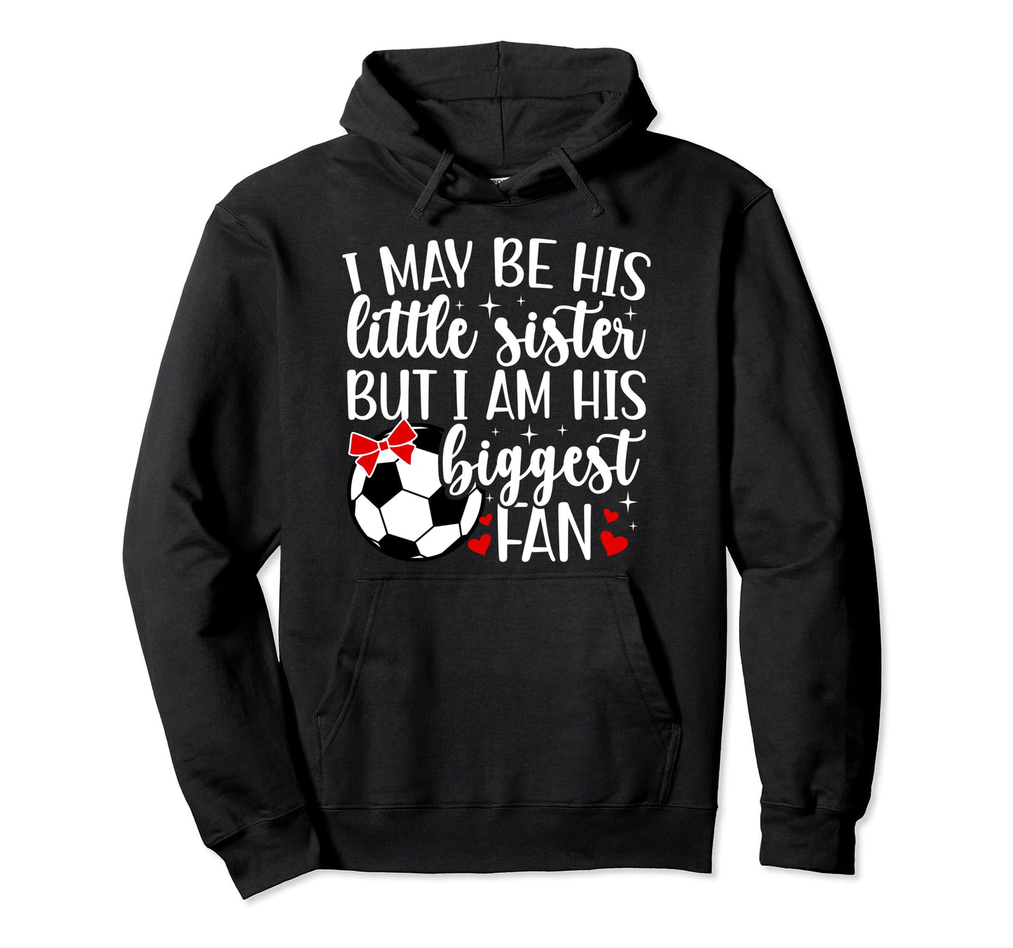 His Biggest Fan Soccer Sister Soccer Hoodie - Custom Art Print for Adults - T-Shirt, Sweatshirt, Hoodie