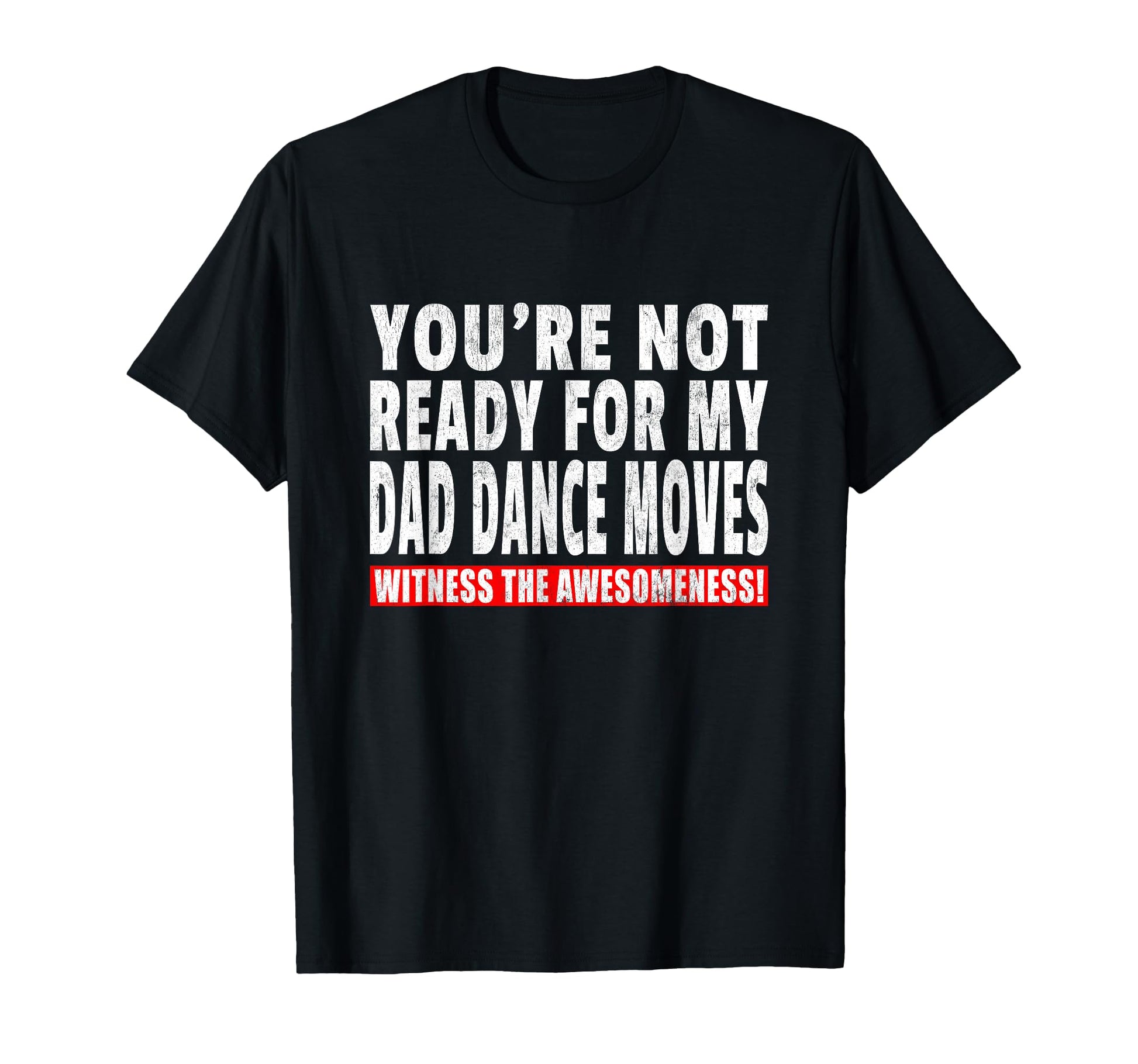 Funny Dad Dance Moves Joke Dancing Father T-Shirt - Graphic Print Men Women - T-Shirt, Sweatshirt, Hoodie