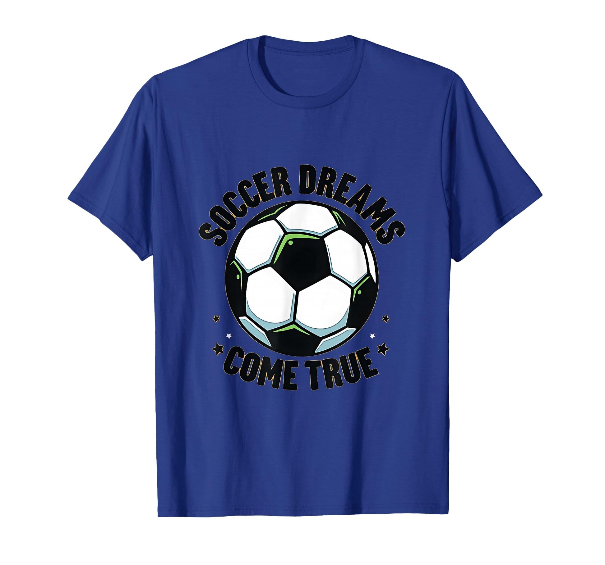 Soccer Dreams Come True Fan T-Shirt - Graphic Print Unisex - T-Shirt, Sweatshirt, Hoodie