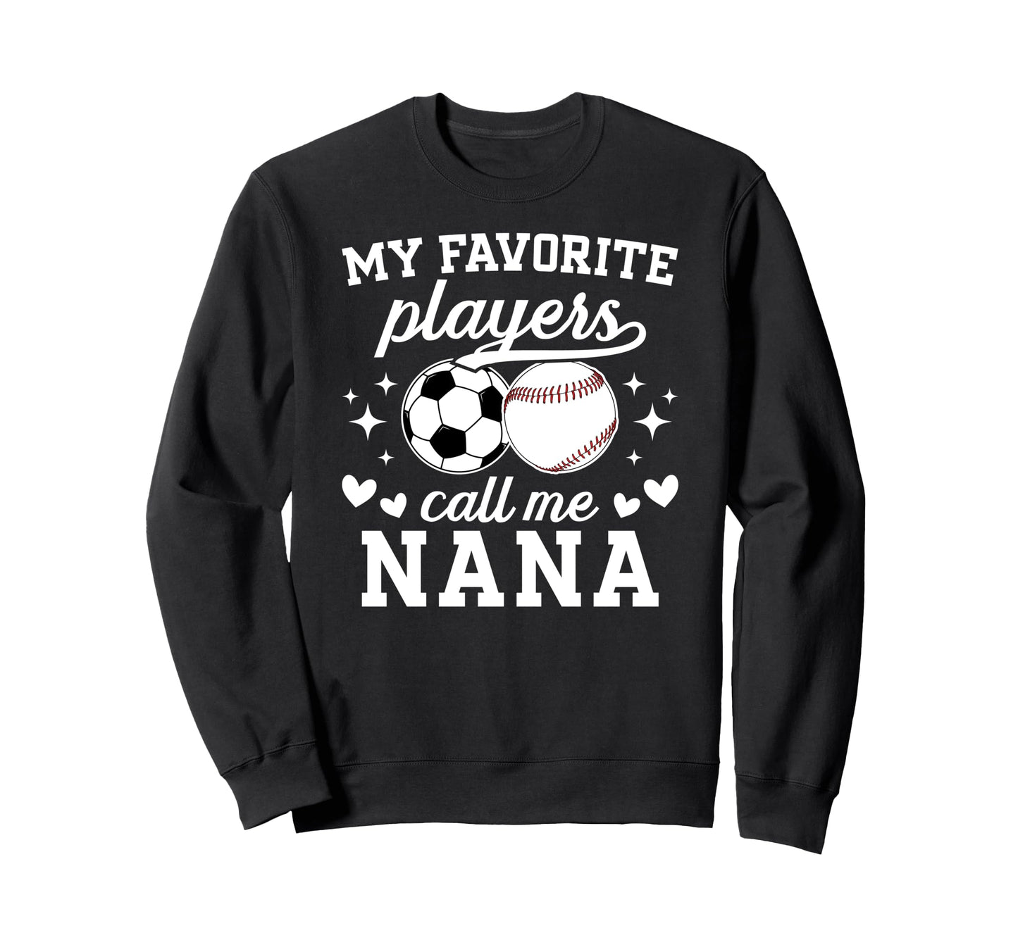 My Favorite Players Call Me Nana Sweatshirt - Minimalist Print Unisex - T-Shirt, Sweatshirt, Hoodie