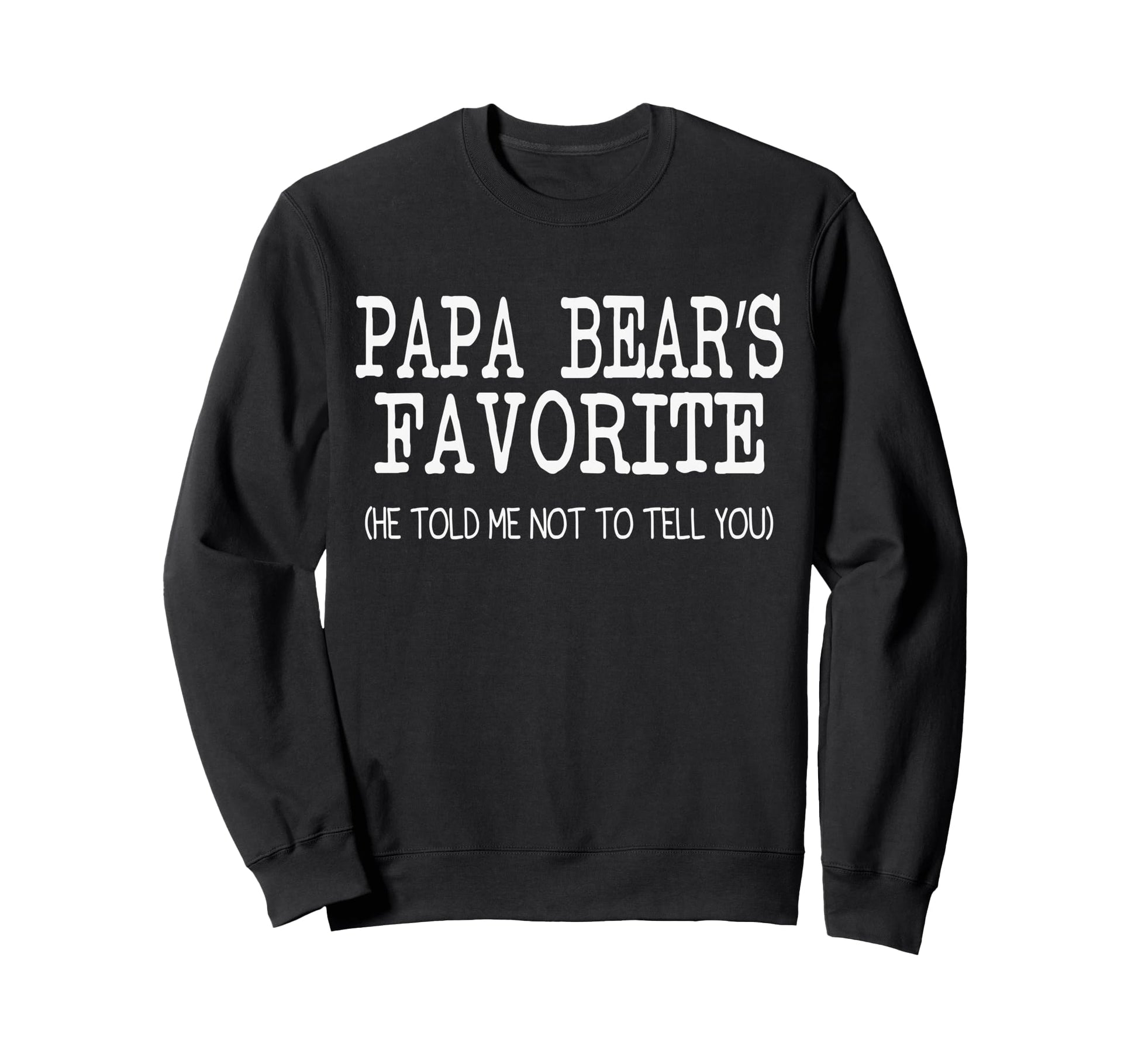 Papa Bears Favorite Funny Family Sweatshirt - Unique Graphic Men Women - T-Shirt, Sweatshirt, Hoodie