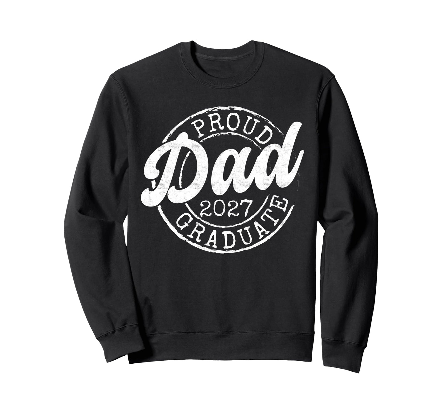 Proud Dad 2027 Graduate Stamp Sweatshirt - Fun Novelty Design Unisex - T-Shirt, Sweatshirt, Hoodie