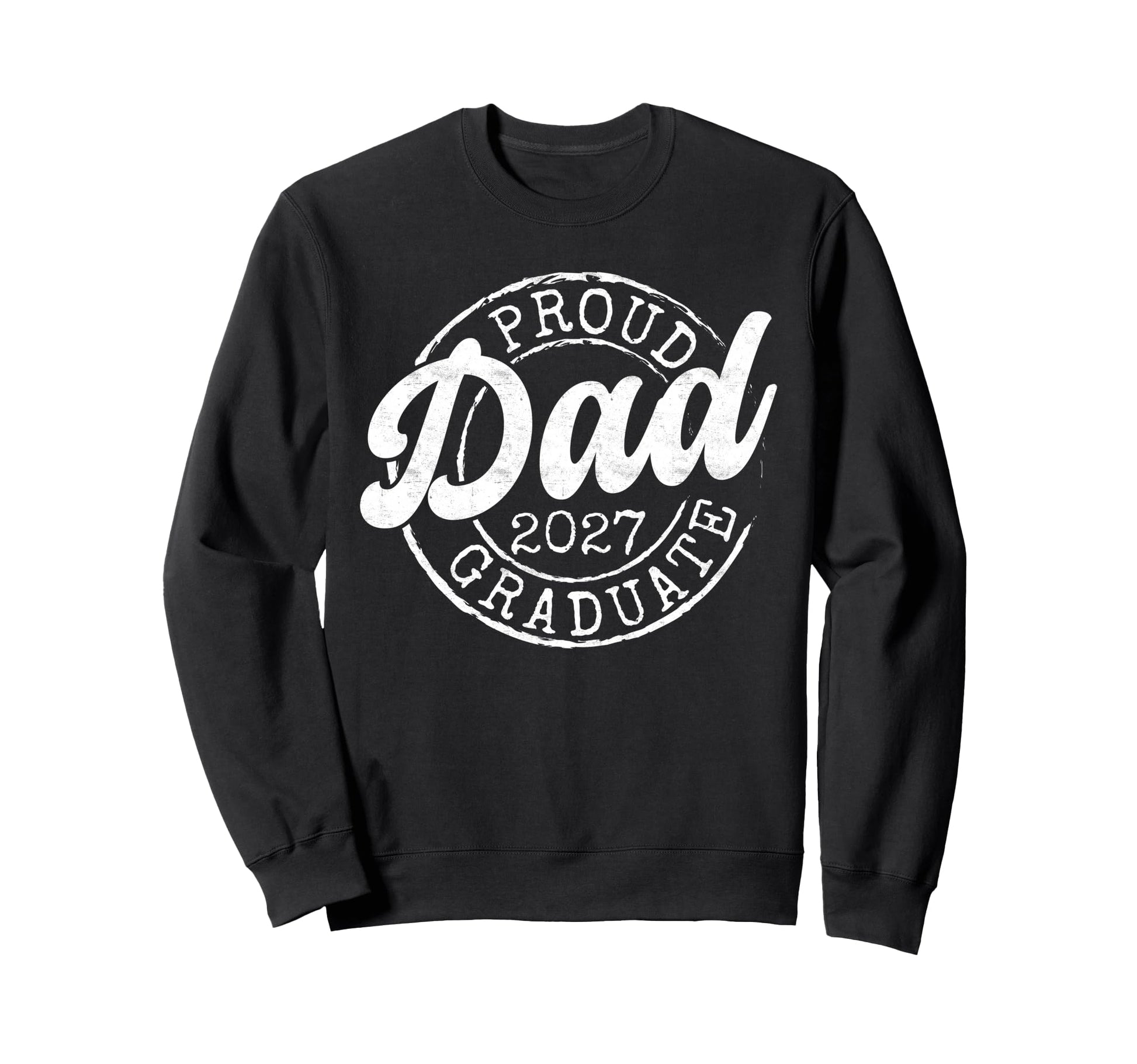 Proud Dad 2027 Graduate Stamp Sweatshirt - Fun Novelty Design Unisex - T-Shirt, Sweatshirt, Hoodie