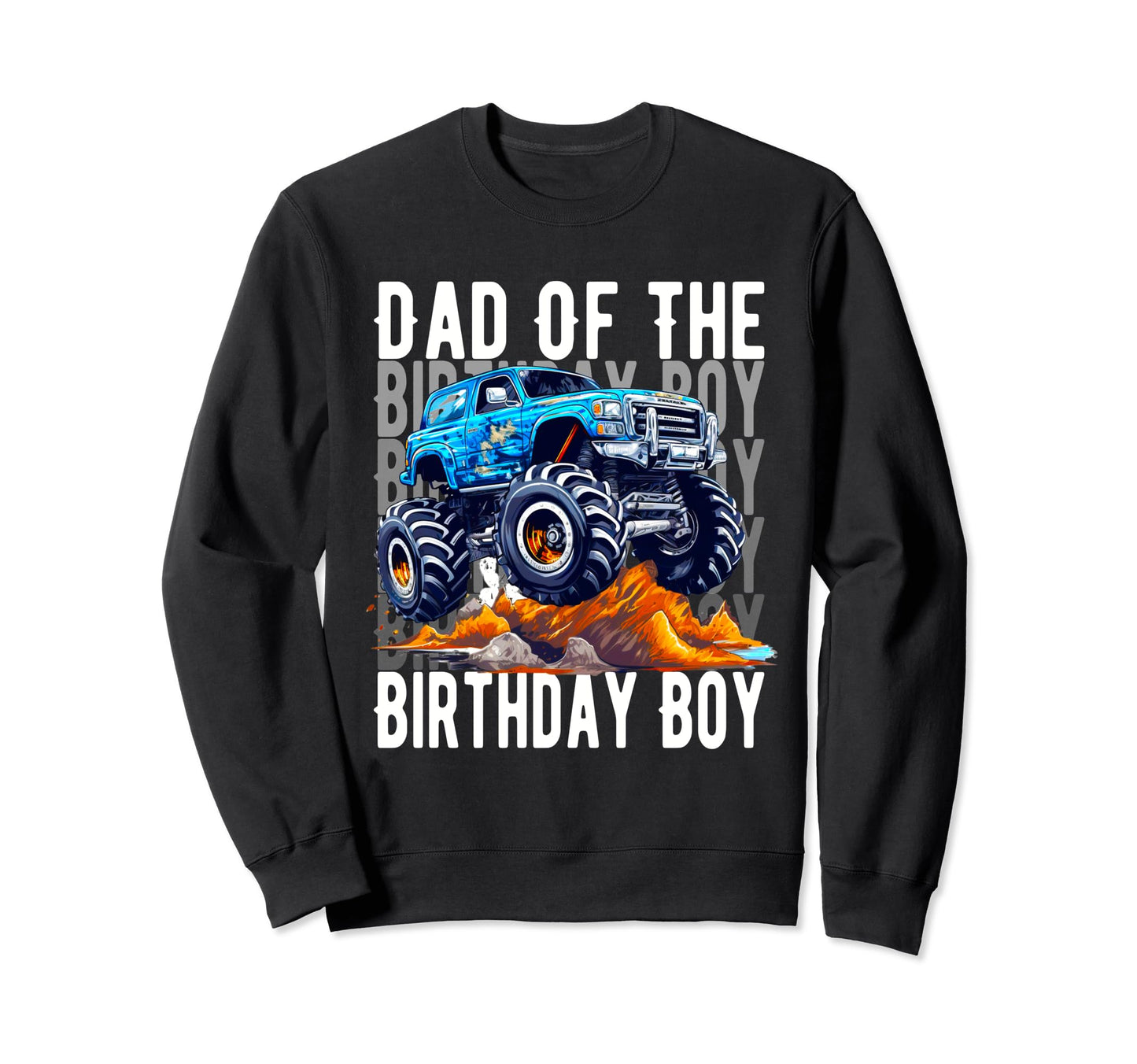 Funny Dad Birthday Monster Truck Sweatshirt - Aesthetic Graphic for Adults - T-Shirt, Sweatshirt, Hoodie