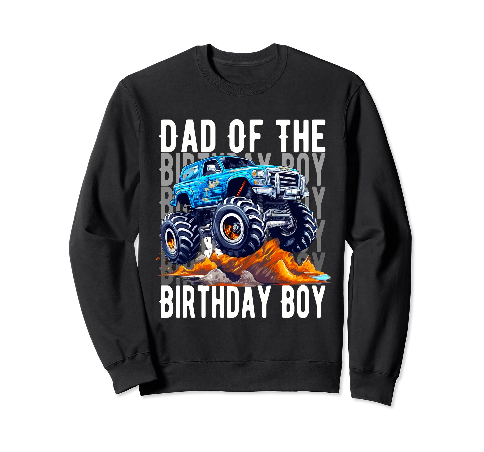 Funny Dad Birthday Monster Truck Sweatshirt - Aesthetic Graphic for Adults - T-Shirt, Sweatshirt, Hoodie