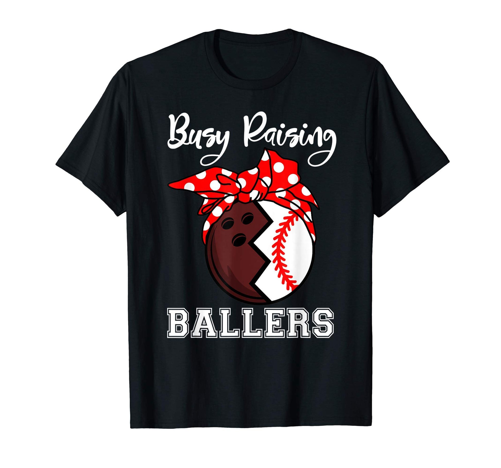 Busy Raising Ballers Funny Bowling T-Shirt - Custom Art Print for Adults - T-Shirt, Sweatshirt, Hoodie