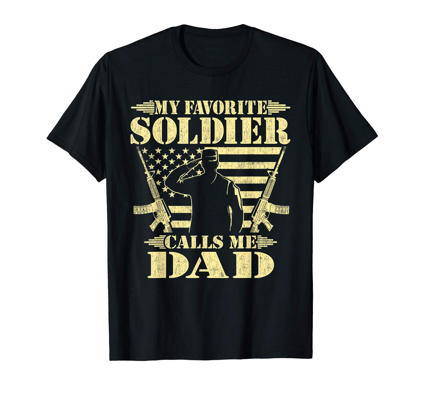 Mens My Favorite Soldier Calls Me Dad T-Shirt - Novelty Apparel Men Women - T-Shirt, Sweatshirt, Hoodie