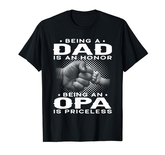 Being Dad Is Honor Being Opa Is T-Shirt - Novelty Apparel Men Women - T-Shirt, Sweatshirt, Hoodie