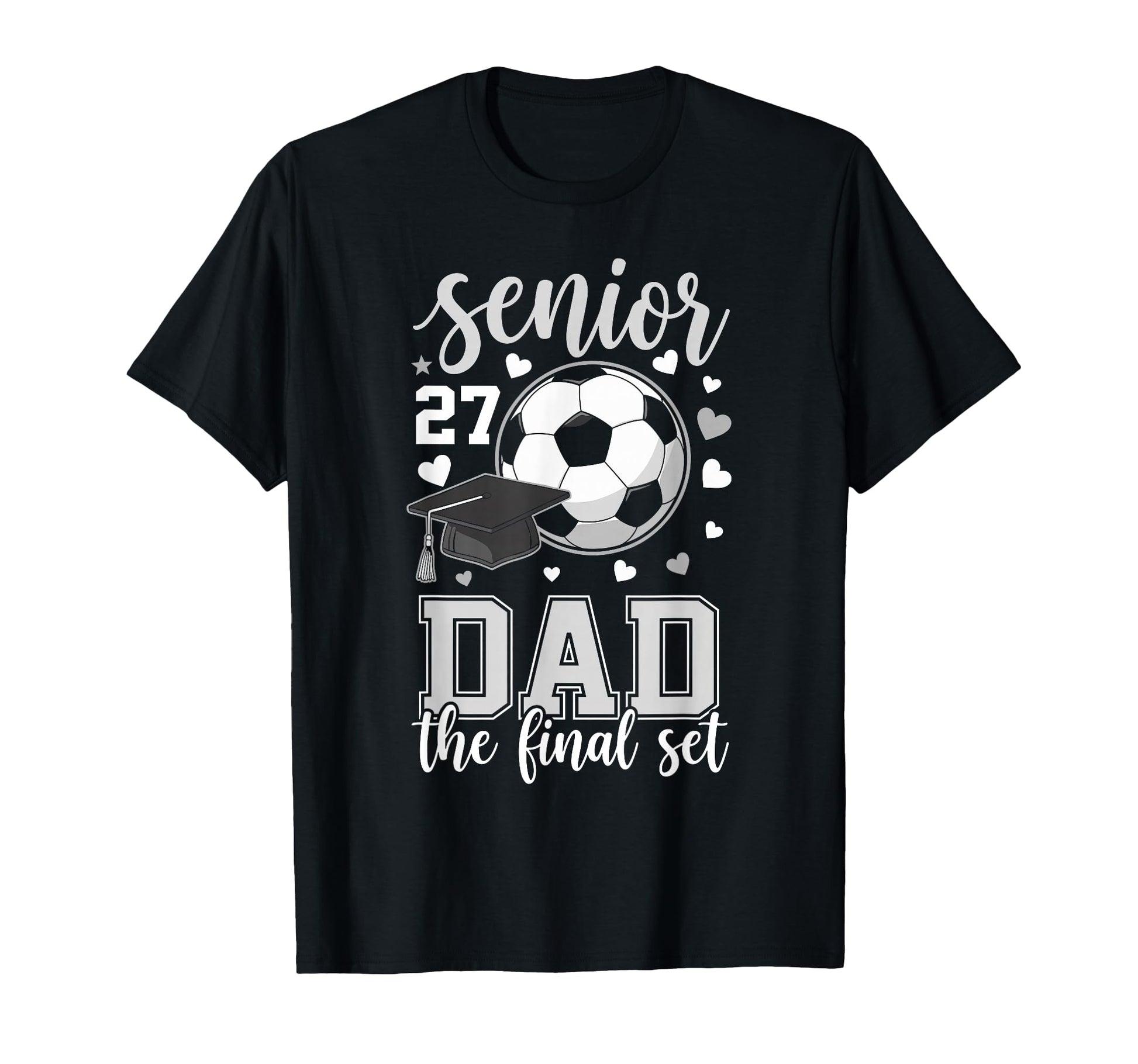 Soccer Senior 2027 Dad Final Set Family T-Shirt - Trendy Graphic Men Women - T-Shirt, Sweatshirt, Hoodie