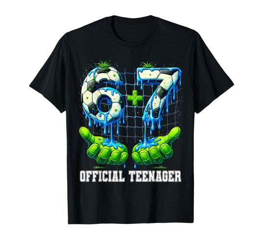 6 7 13 Year Old Teenager Drip Soccer T-Shirt - Fun Novelty Design Unisex - T-Shirt, Sweatshirt, Hoodie