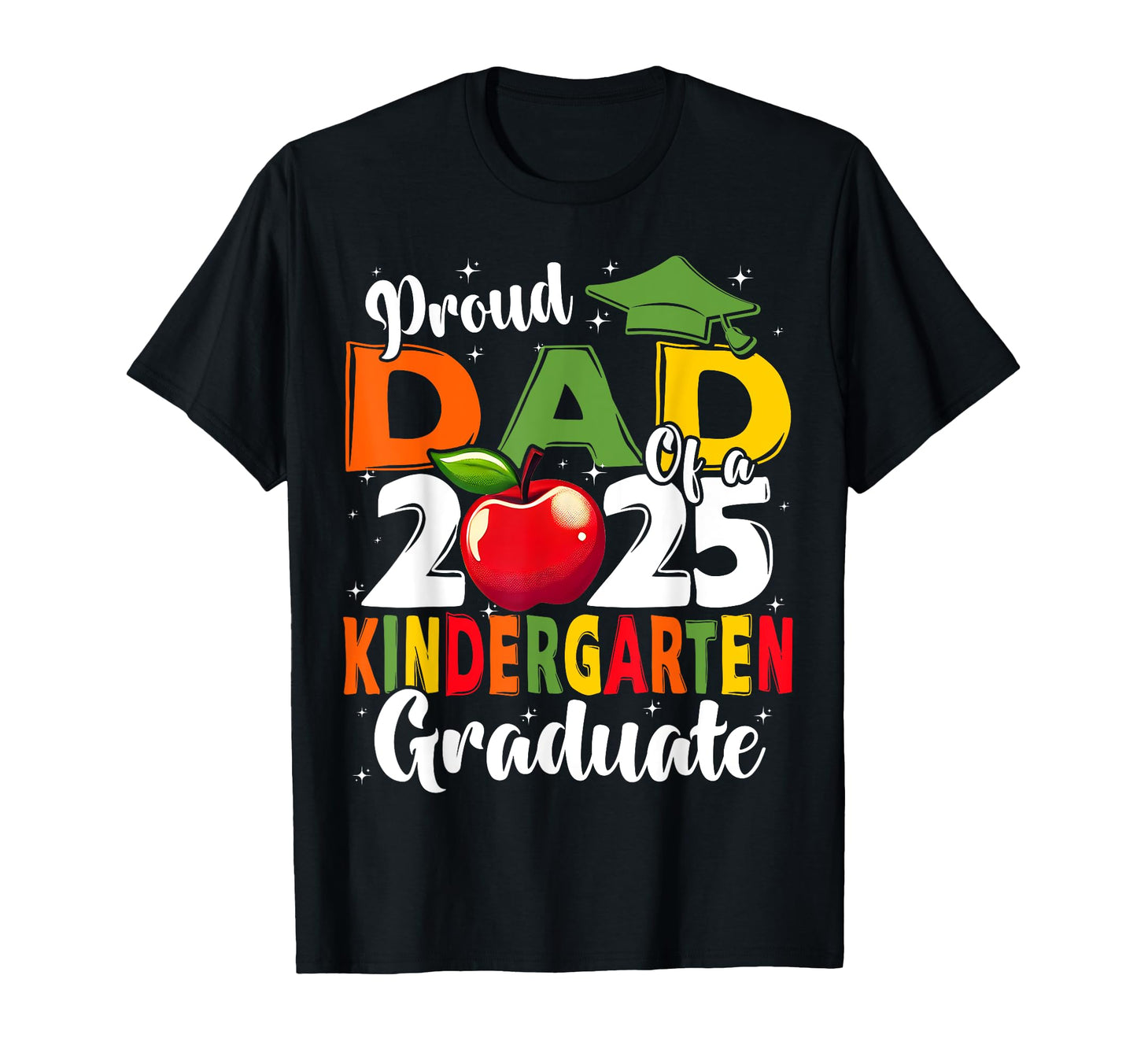 Funny Proud Dad Class 2025 Kindergarten T-Shirt - Trendy Graphic Men Women - T-Shirt, Sweatshirt, Hoodie