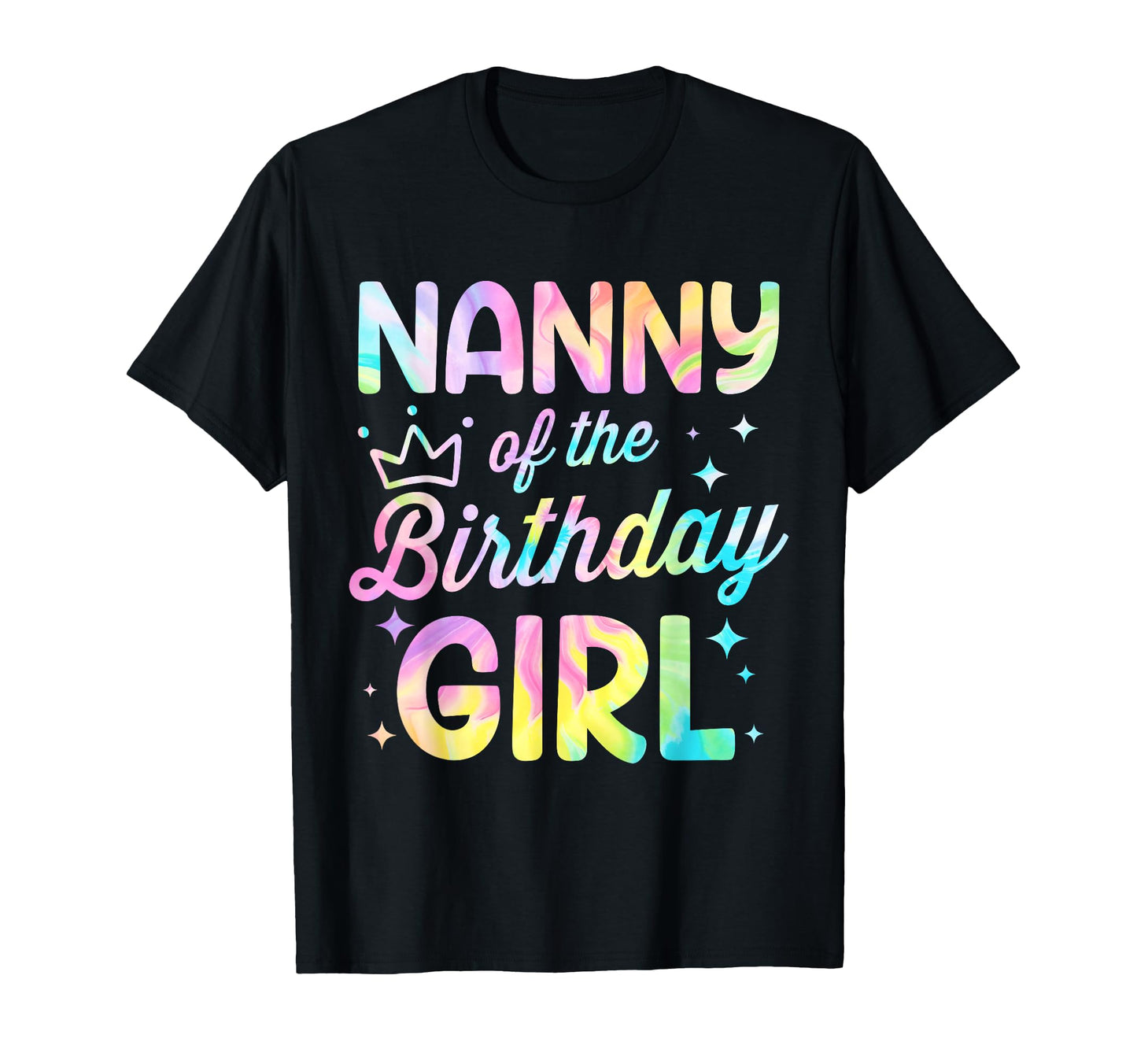 Nanny Birthday Tie Dye Bday Party T-Shirt - Streetwear Style Unisex - T-Shirt, Sweatshirt, Hoodie