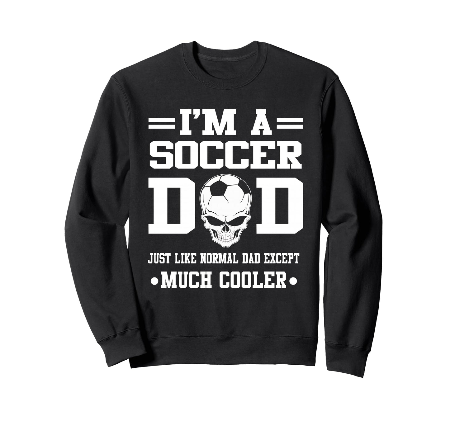 Im Soccer Dad Skull Softball Player Sweatshirt - Trendy Graphic Unisex - T-Shirt, Sweatshirt, Hoodie