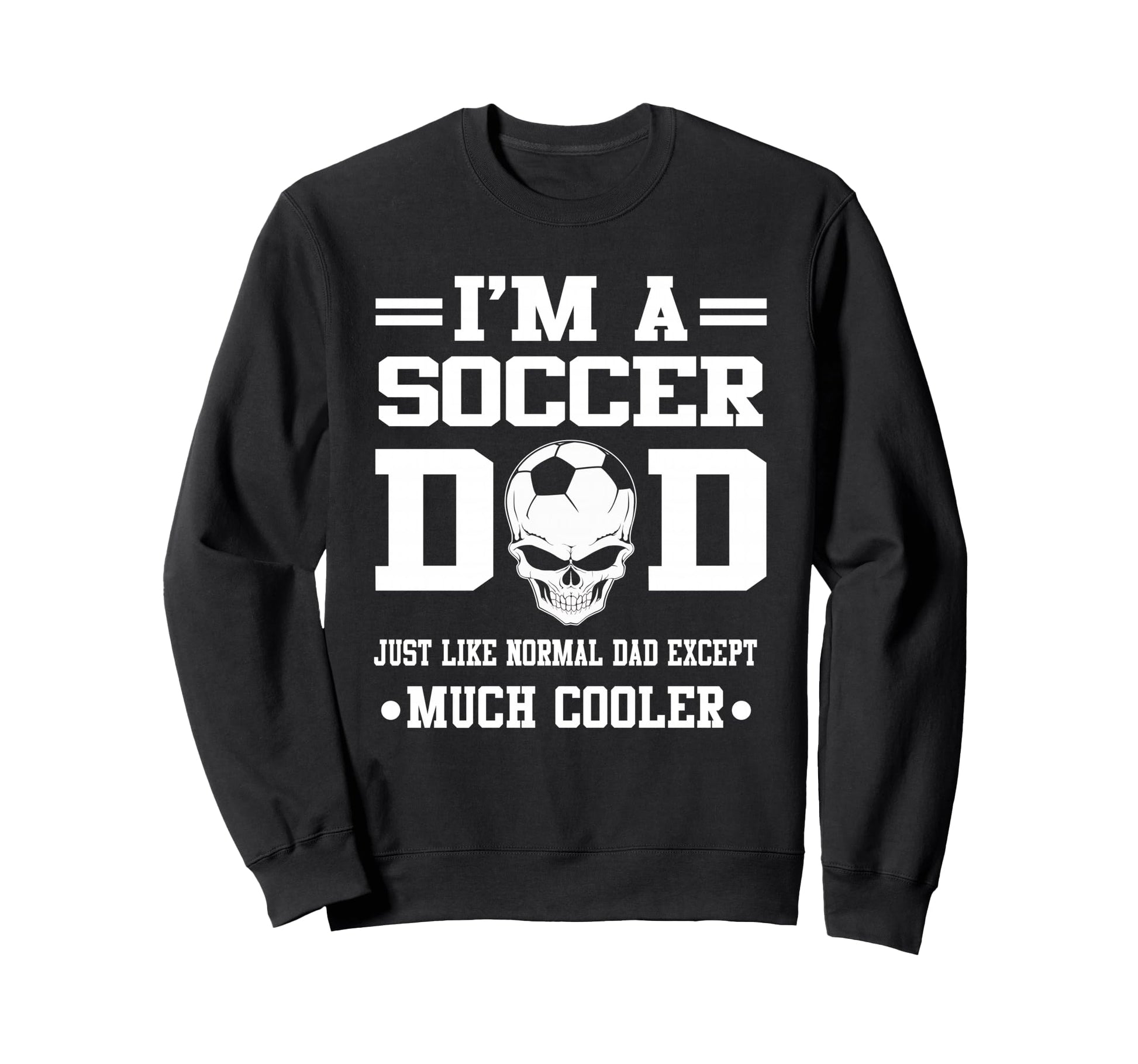 Im Soccer Dad Skull Softball Player Sweatshirt - Trendy Graphic Unisex - T-Shirt, Sweatshirt, Hoodie
