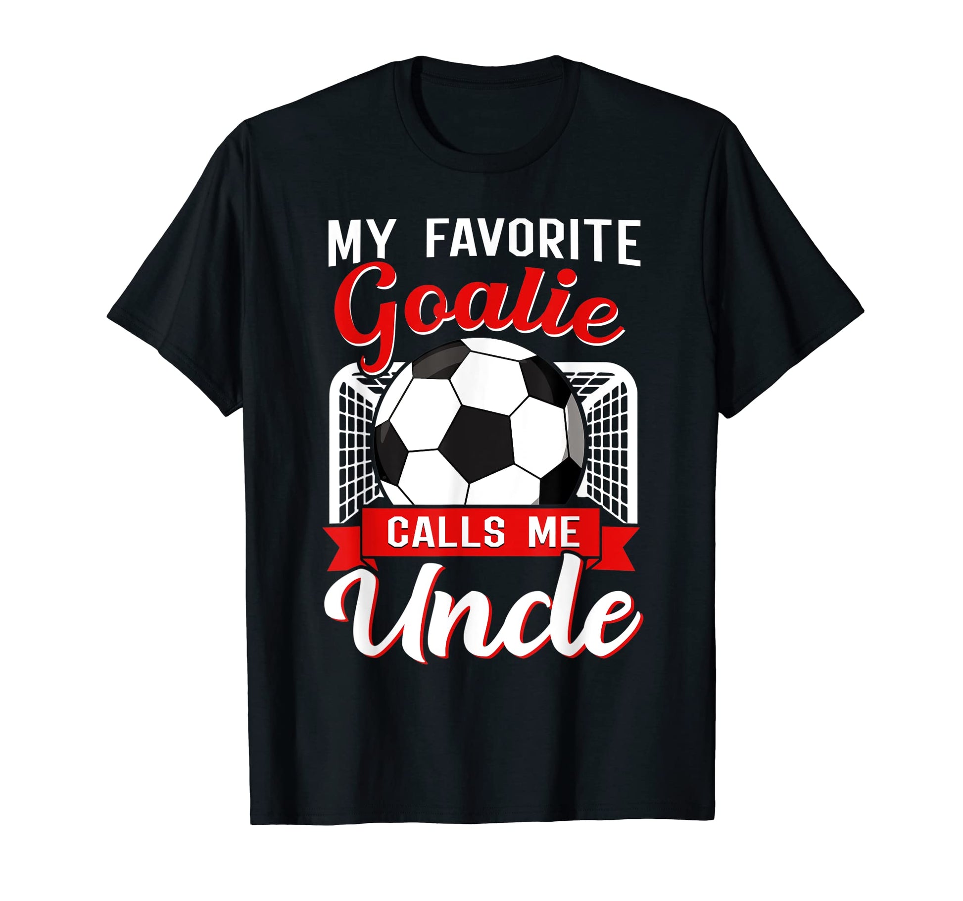My Favorite Goalie Calls Me Uncle T-Shirt - Custom Art Print for Adults - T-Shirt, Sweatshirt, Hoodie