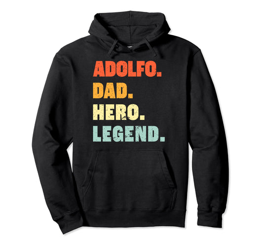 Adolfo Dad Hero Legend Personalized Hoodie - Novelty Apparel Men Women - T-Shirt, Sweatshirt, Hoodie
