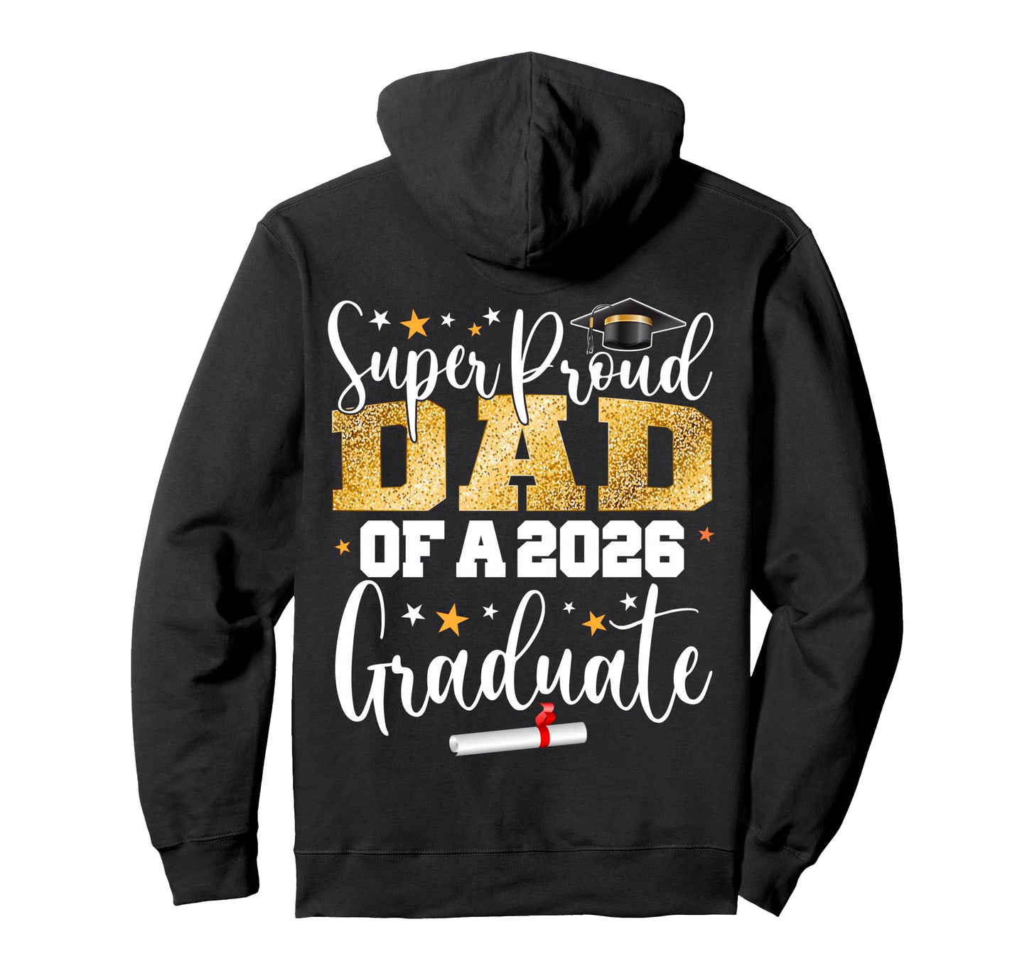 Proud Dad Class 2026 Graduate Senior Hoodie - Streetwear Style Men Women - T-Shirt, Sweatshirt, Hoodie