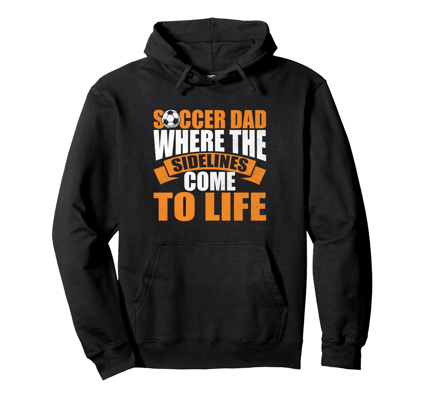 Where Sidelines Come To Life Soccer Dad Hoodie - Unique Graphic Men Women - T-Shirt, Sweatshirt, Hoodie