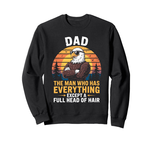 Bald Dad Who Has Everything Sweatshirt - Casual Everyday Wear for Adults - T-Shirt, Sweatshirt, Hoodie