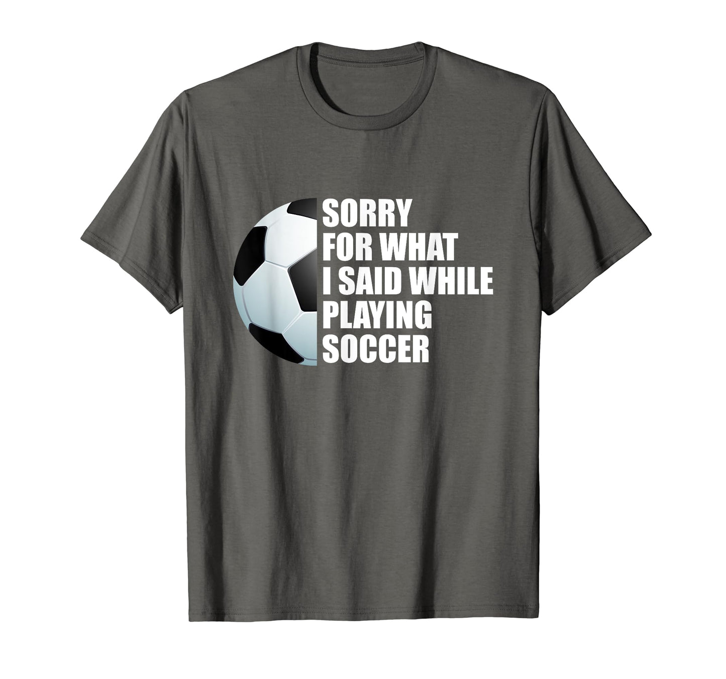 Soccer Player Sorry What I Said While T-Shirt - Aesthetic Graphic Unisex - T-Shirt, Sweatshirt, Hoodie