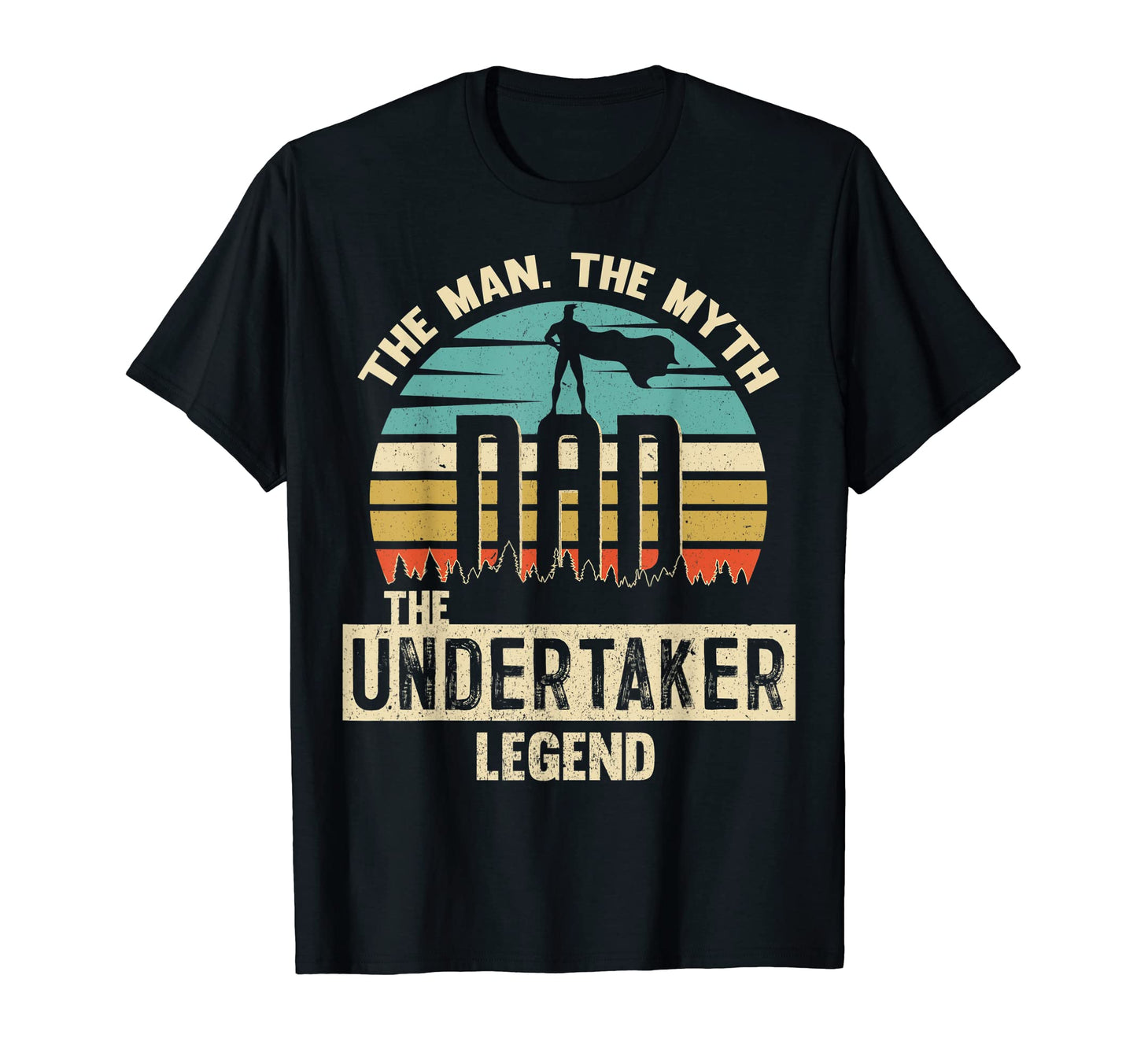 Myth Legend Dad Undertaker T-Shirt - Trendy Graphic for Adults - T-Shirt, Sweatshirt, Hoodie
