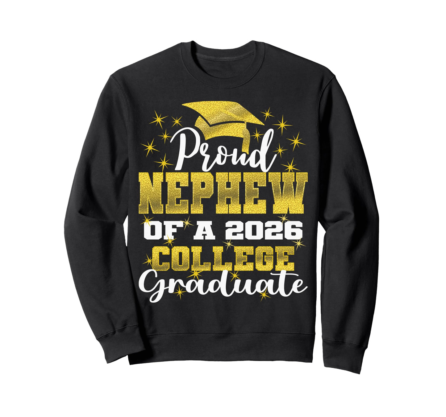 Proud Nephew 2026 College Graduate Sweatshirt - Trendy Graphic Men Women - T-Shirt, Sweatshirt, Hoodie
