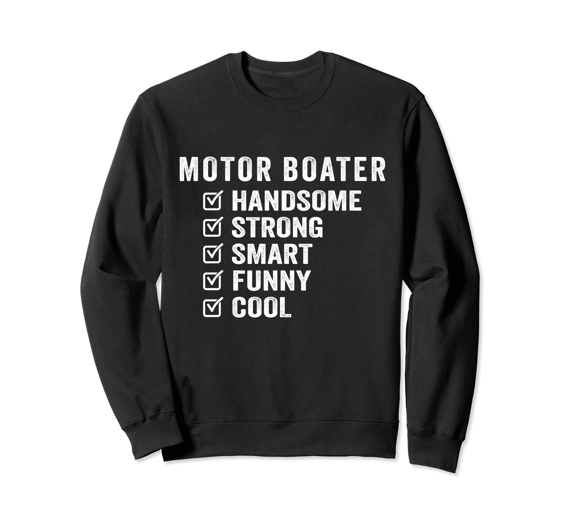 Motor Boater Handsome Strong Smart Sweatshirt - Novelty Apparel Unisex - T-Shirt, Sweatshirt, Hoodie