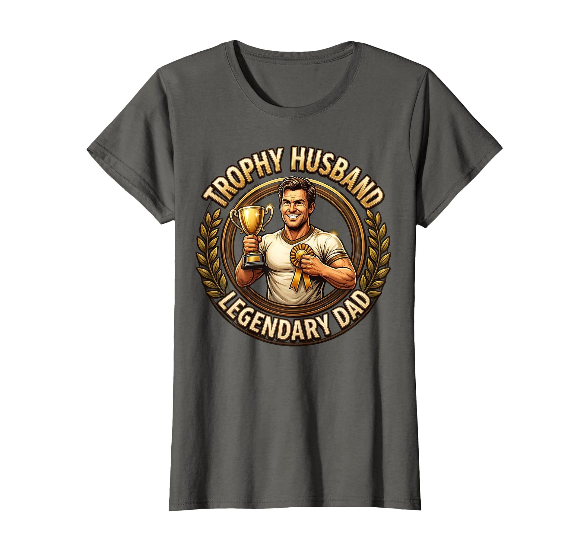 Trophy Husband Legendary Dad Funny Father T-Shirt - Unique Graphic Unisex - T-Shirt, Sweatshirt, Hoodie