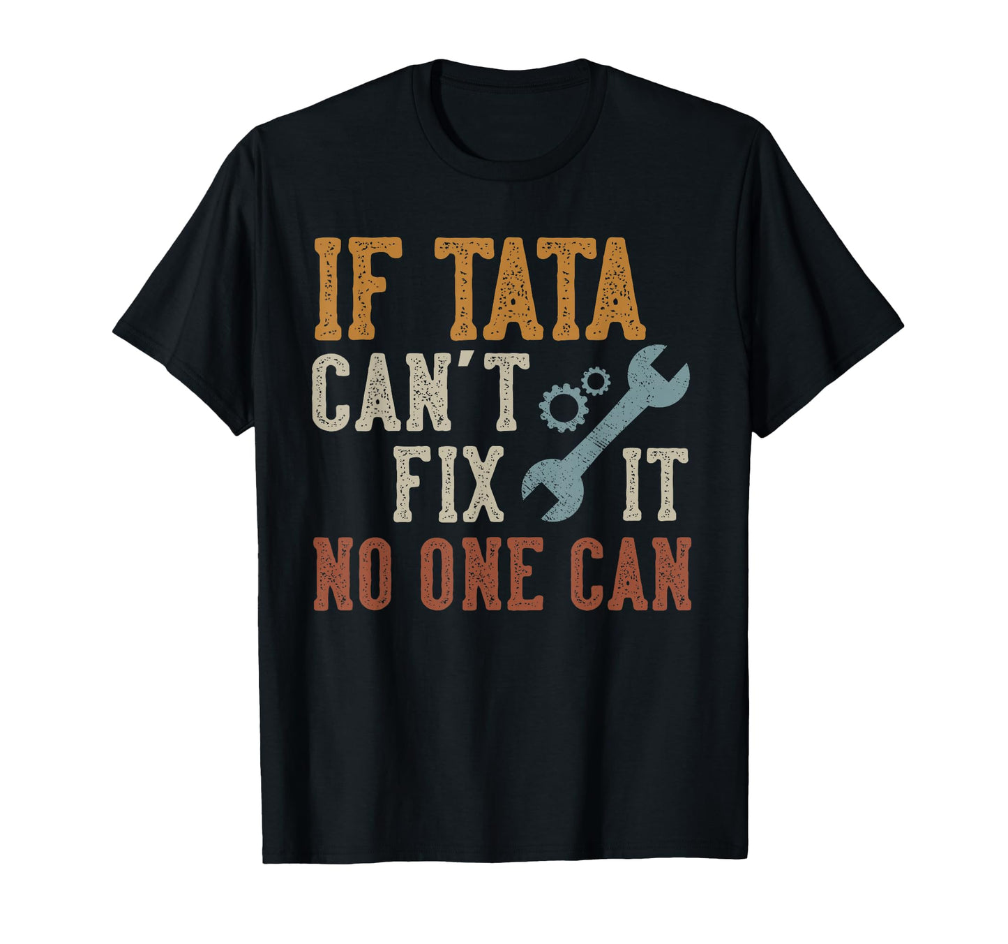 If Tata Cant Fix It No One Can Funny T-Shirt - Graphic Print Men Women - T-Shirt, Sweatshirt, Hoodie