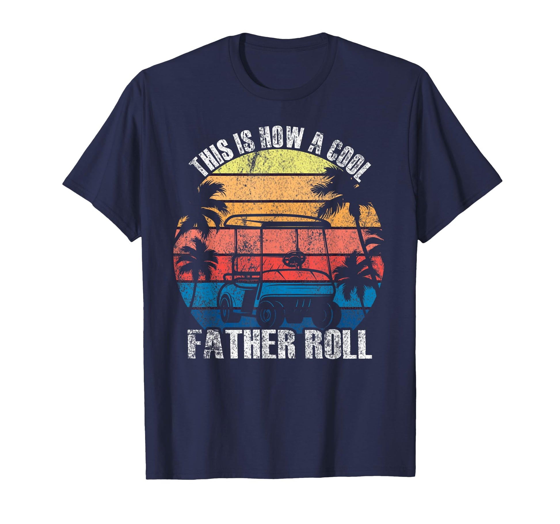 This Is How Father Rolls Golf Dad T-Shirt - Streetwear Style for Adults - T-Shirt, Sweatshirt, Hoodie