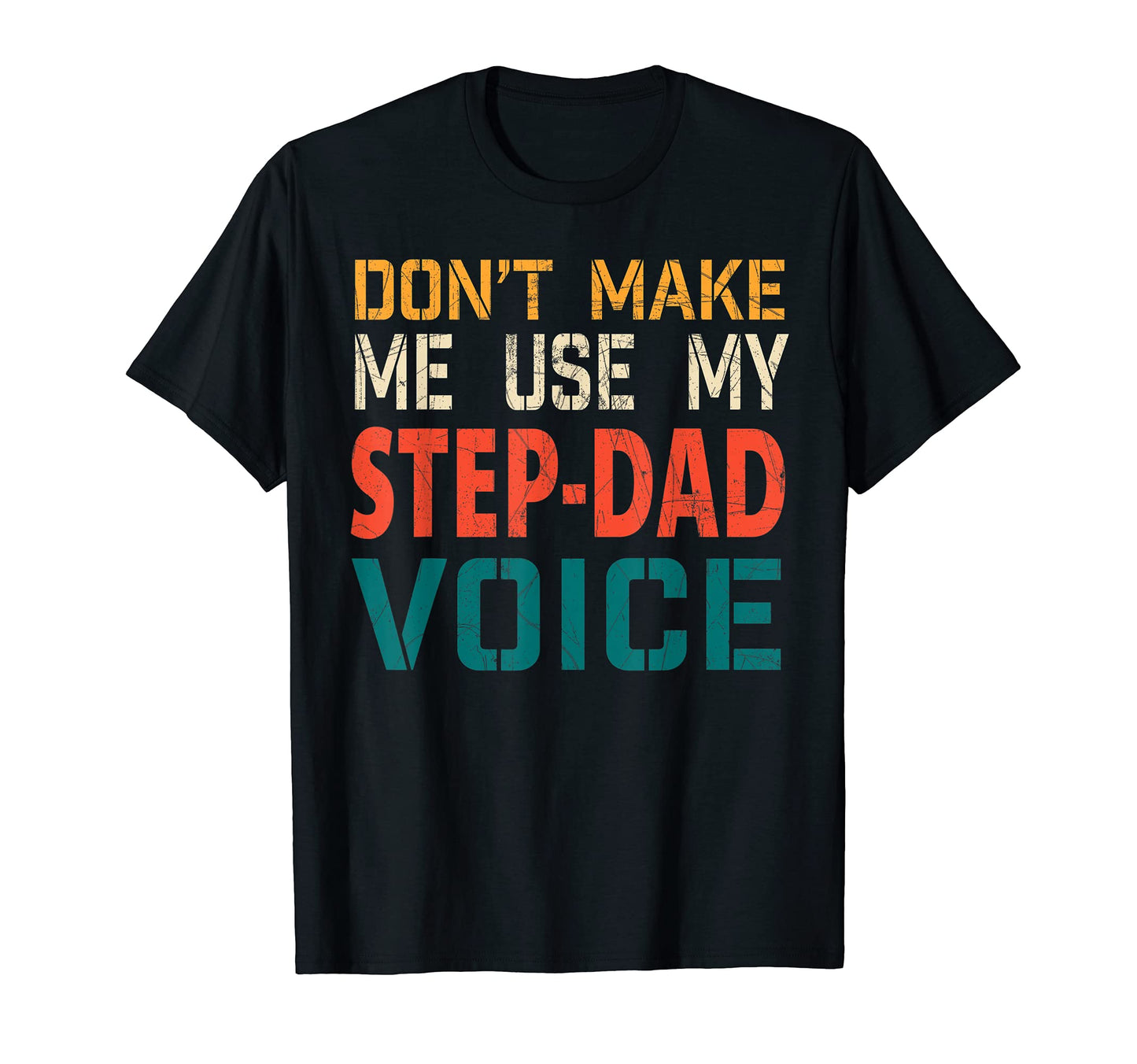 Mens Mens Dont Make Me Use My Step T-Shirt - Minimalist Print for Adults - T-Shirt, Sweatshirt, Hoodie