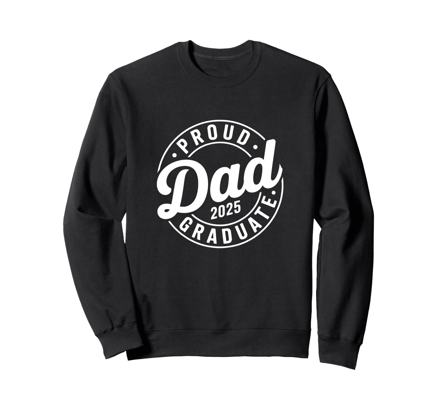 Proud Dad 2025 Graduate Sweatshirt - Custom Art Print for Adults - T-Shirt, Sweatshirt, Hoodie