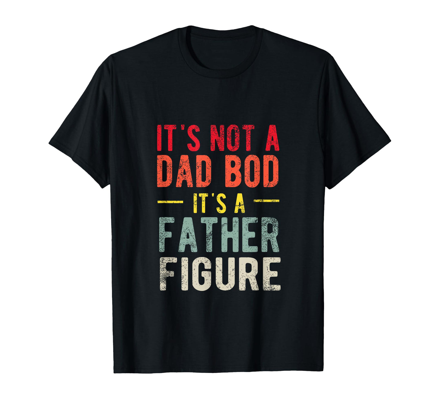 Funny Its Not Dad Bod Its Father T-Shirt - Fun Novelty Design Unisex - T-Shirt, Sweatshirt, Hoodie