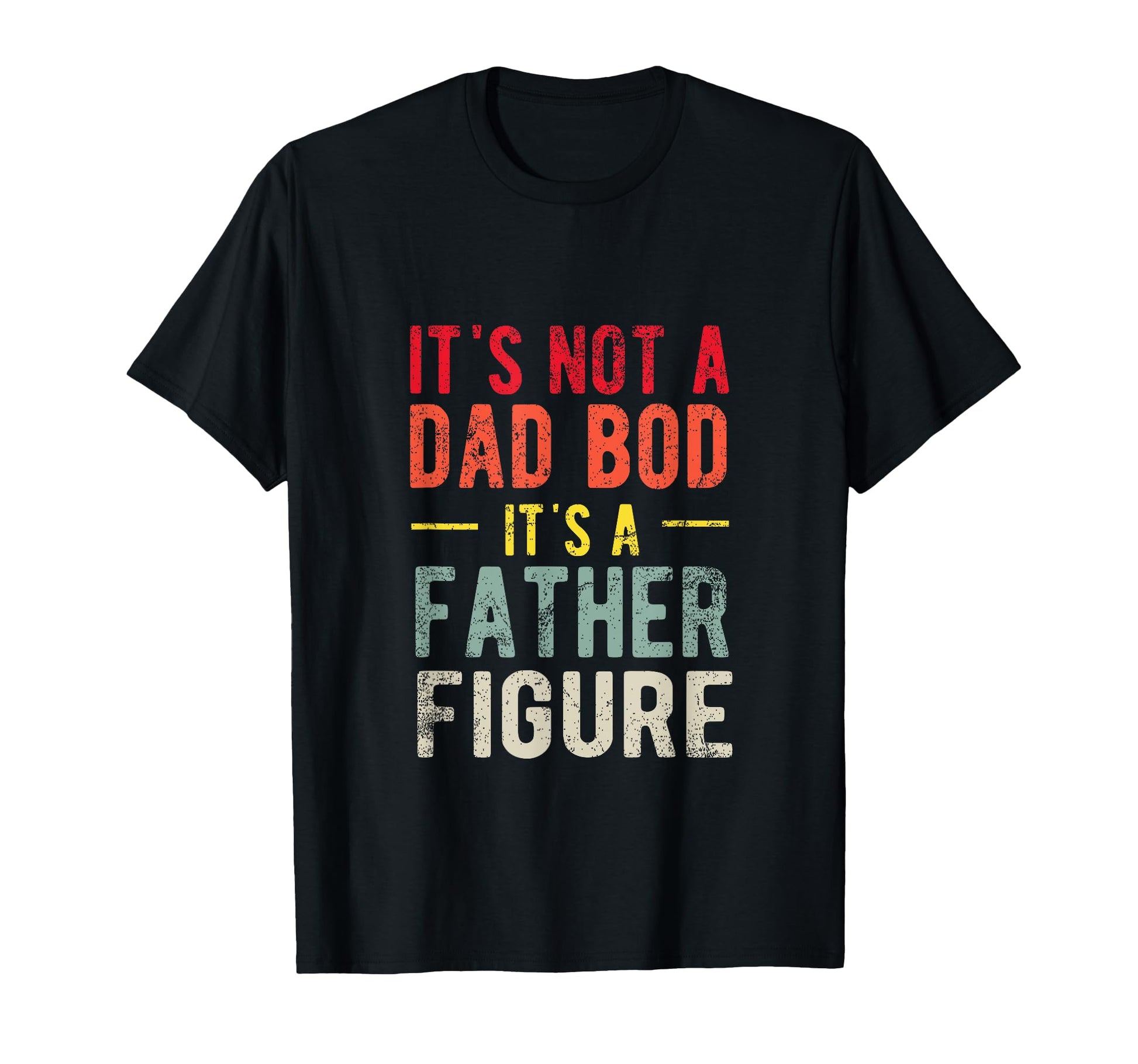 Funny Its Not Dad Bod Its Father T-Shirt - Fun Novelty Design Unisex - T-Shirt, Sweatshirt, Hoodie