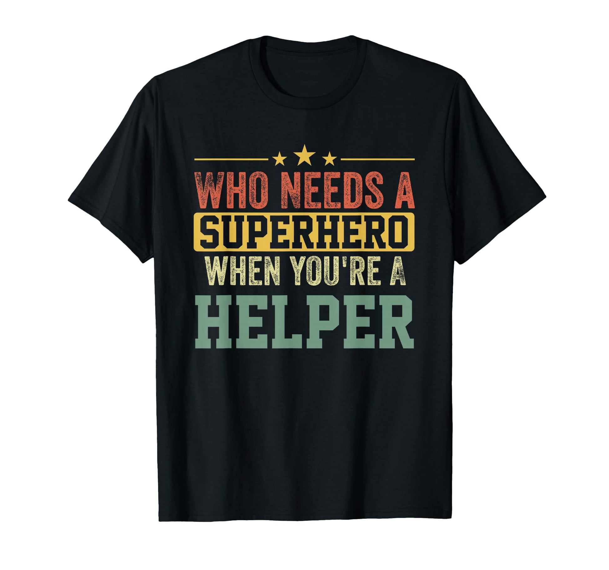 Funny Helper Superhero Dad T-Shirt - Streetwear Style Unisex - T-Shirt, Sweatshirt, Hoodie