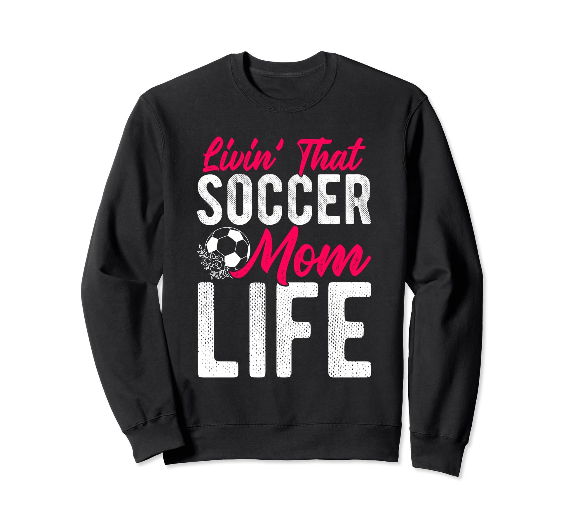 Livin That Soccer Mom Life Soccer Sweatshirt - Unique Graphic Men Women - T-Shirt, Sweatshirt, Hoodie