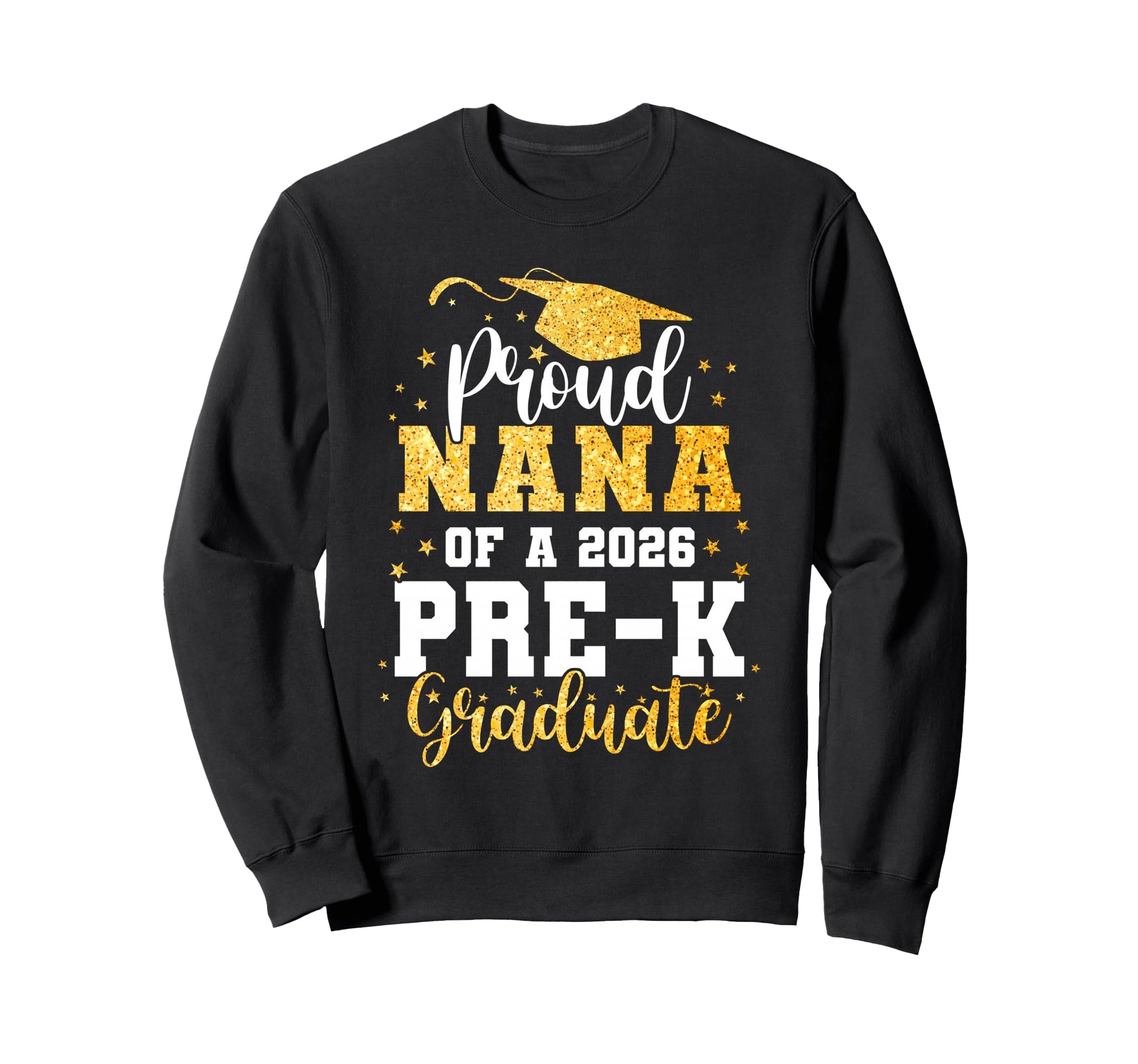 Proud Nana Class 2026 Pre K Graduate Sweatshirt - Graphic Print for Adults - T-Shirt, Sweatshirt, Hoodie