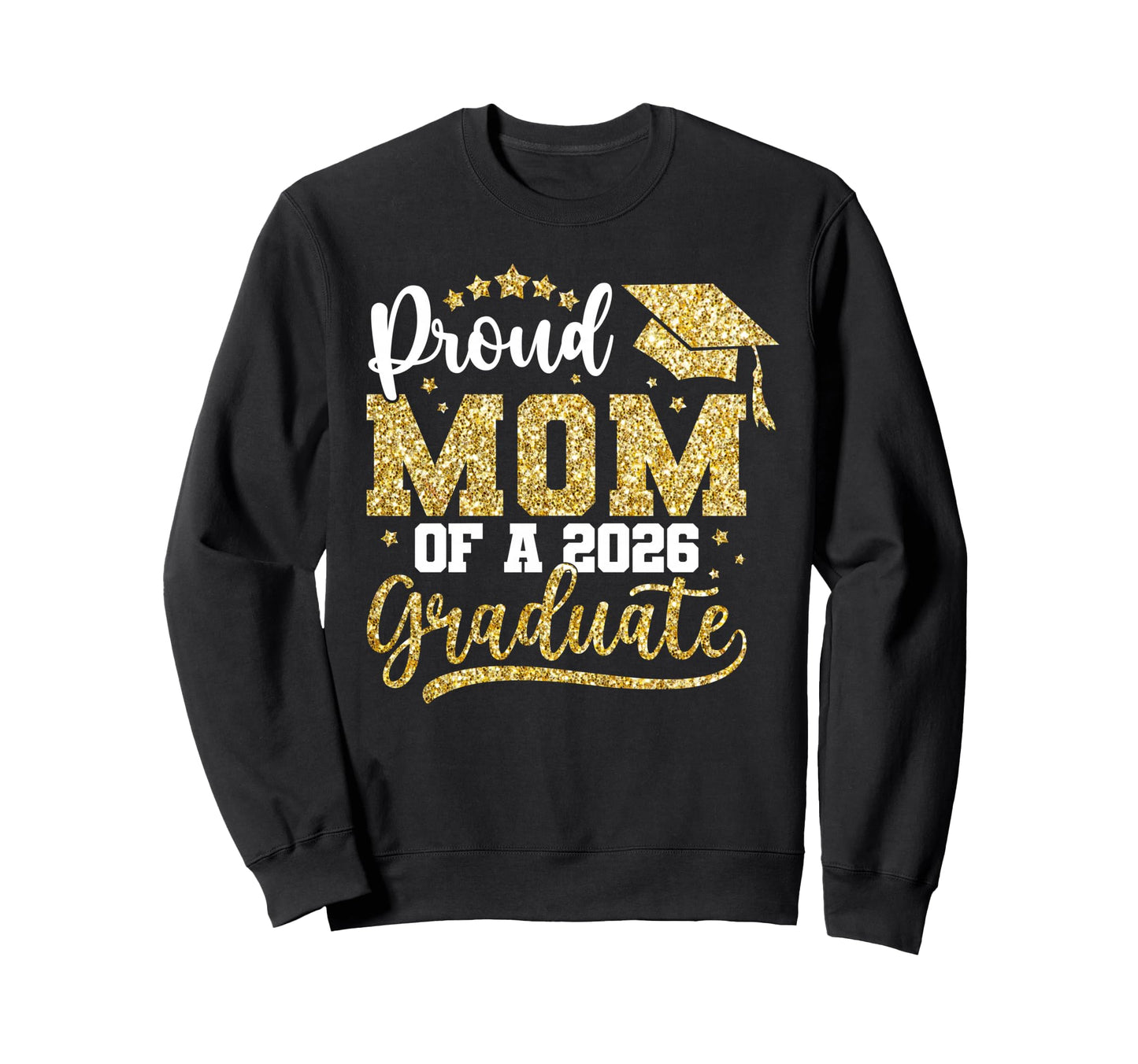Proud Mom 2026 Graduate Senior Class Sweatshirt - Novelty Apparel Unisex - T-Shirt, Sweatshirt, Hoodie