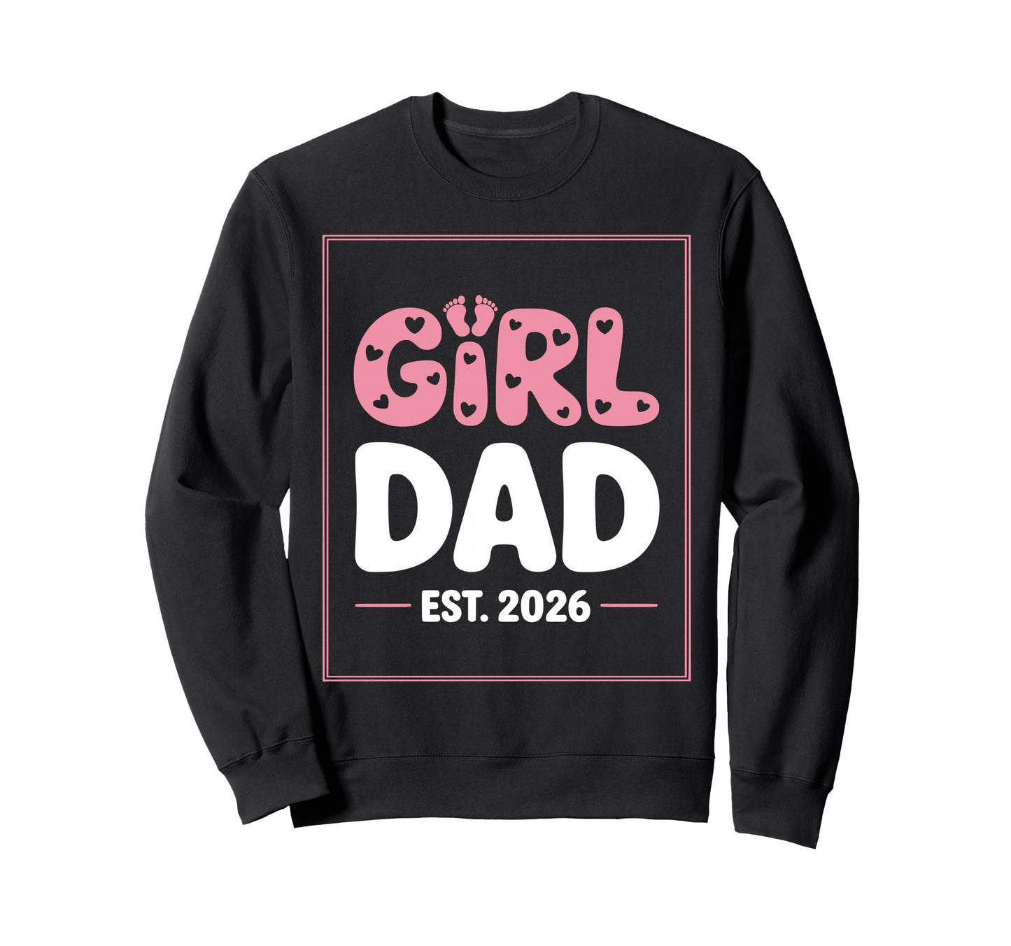Promoted To Daddy Its Est 2026 New Sweatshirt - Custom Art Print Men Women - T-Shirt, Sweatshirt, Hoodie
