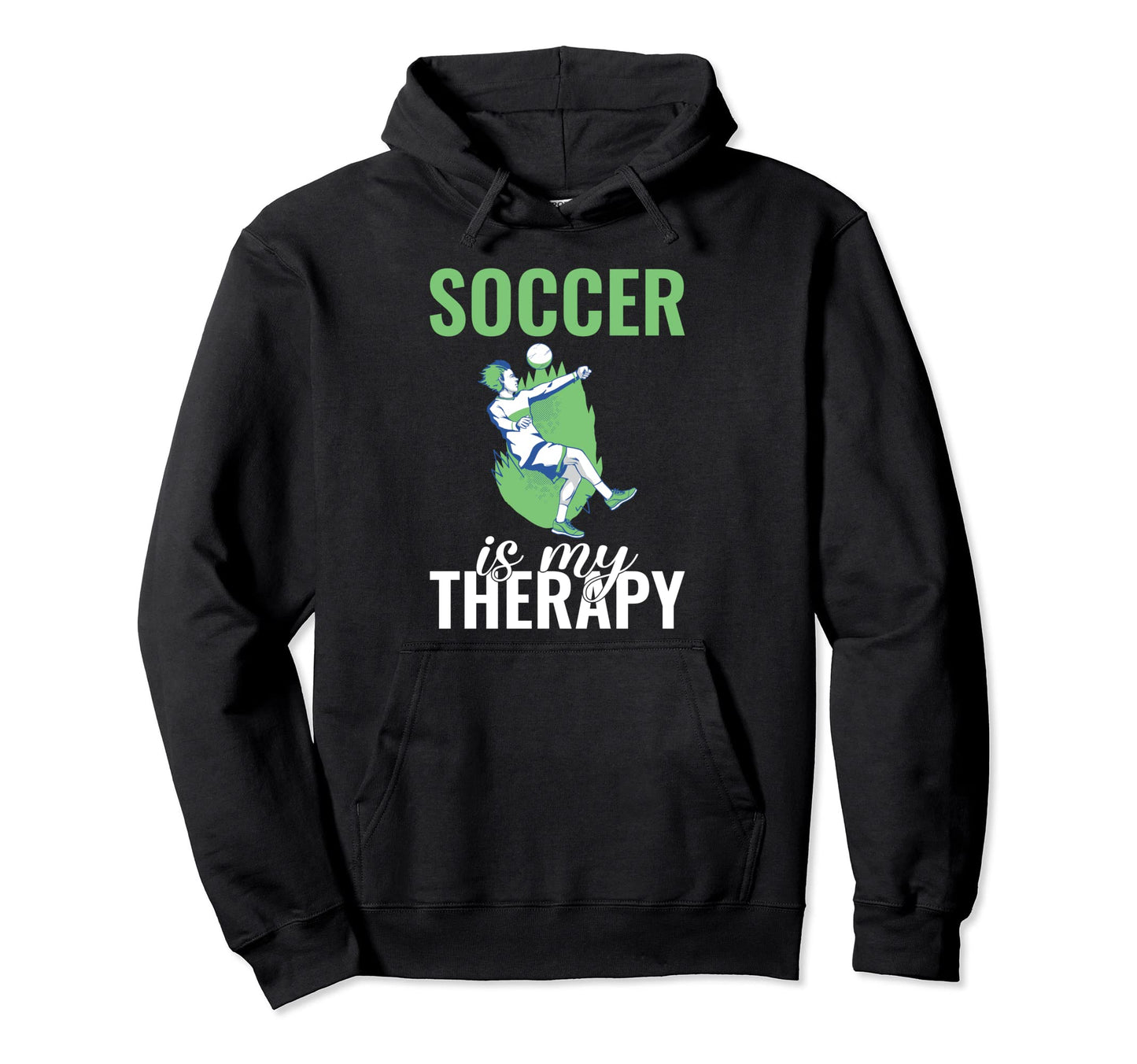 Soccer Is My Therapy Soccer Hoodie - Graphic Print Unisex - T-Shirt, Sweatshirt, Hoodie