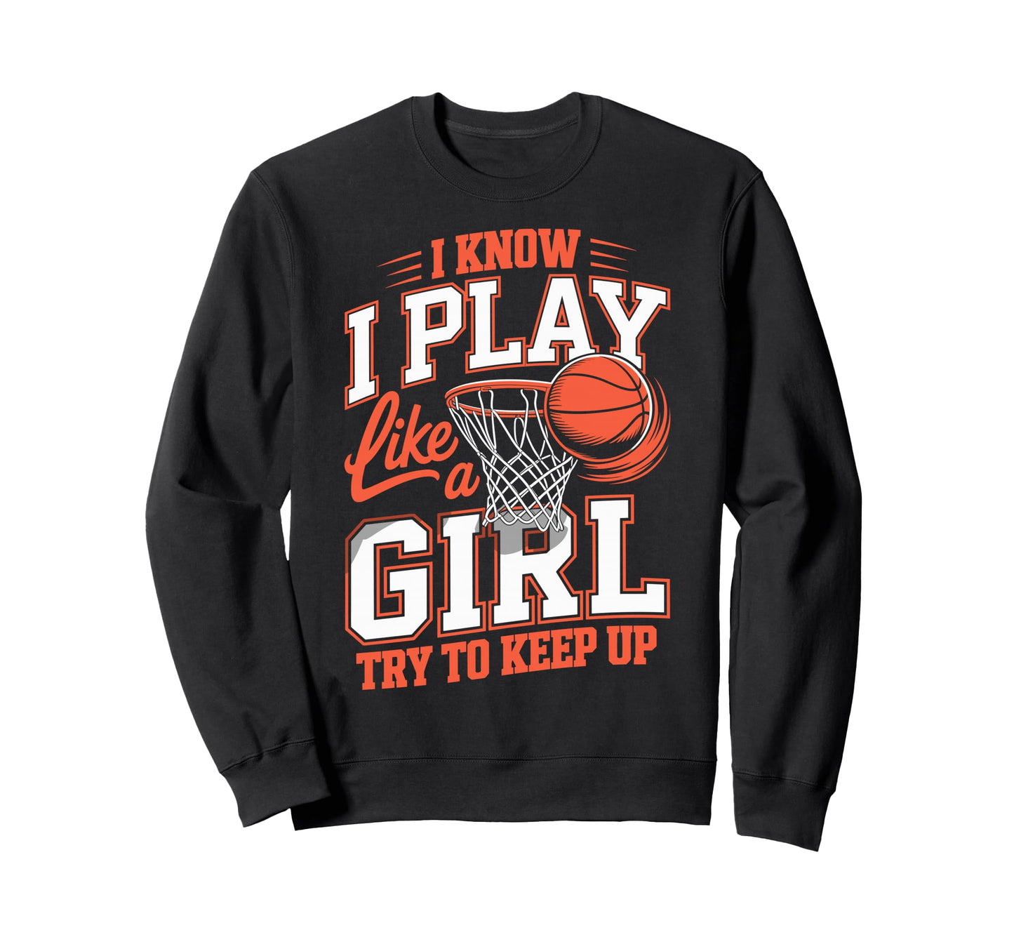 I Know I Play Like Try To Keep Up Sweatshirt - Novelty Apparel Unisex - T-Shirt, Sweatshirt, Hoodie