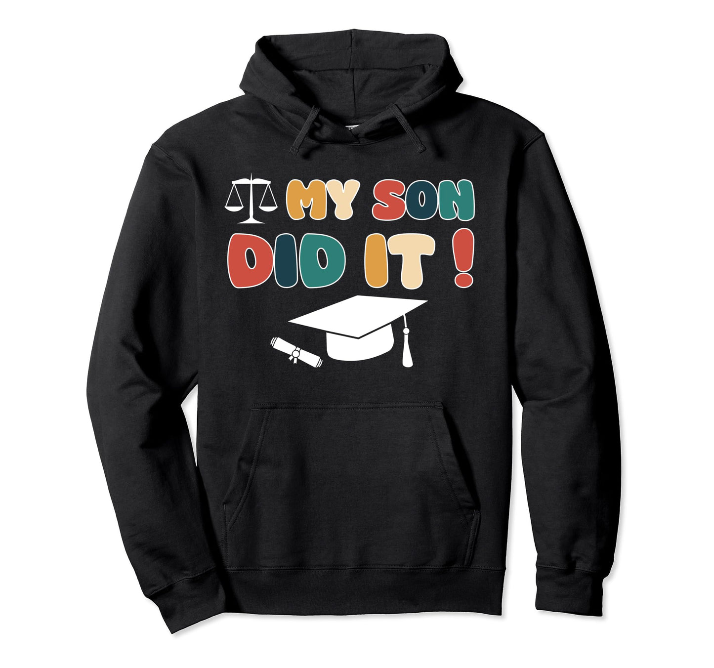 My Son Did It Graduation Lawyer Law Hoodie - Fun Novelty Design for Adults - T-Shirt, Sweatshirt, Hoodie