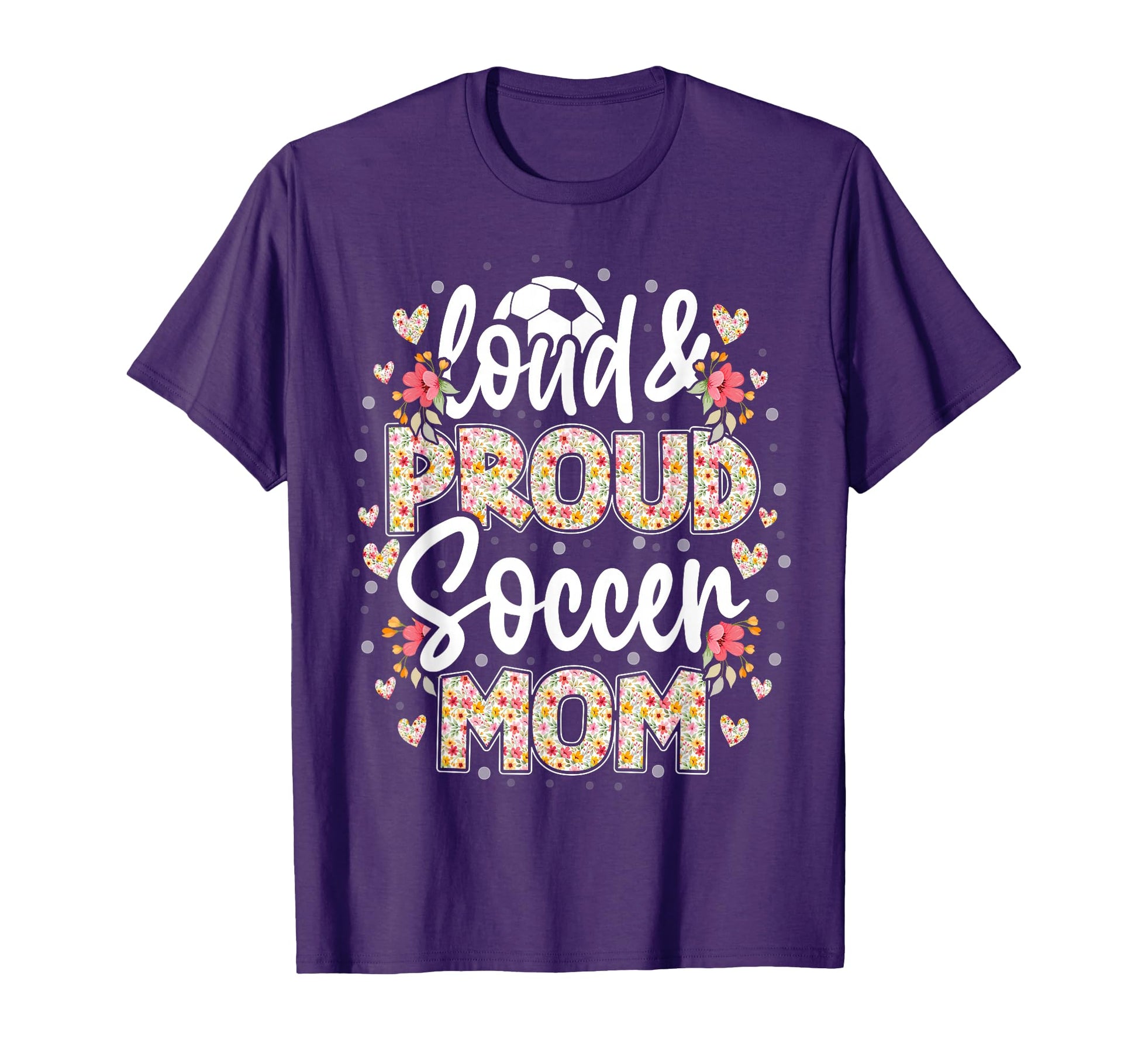 Loud Proud Soccer Mom Floral Soccer T-Shirt - Custom Art Print for Adults - T-Shirt, Sweatshirt, Hoodie
