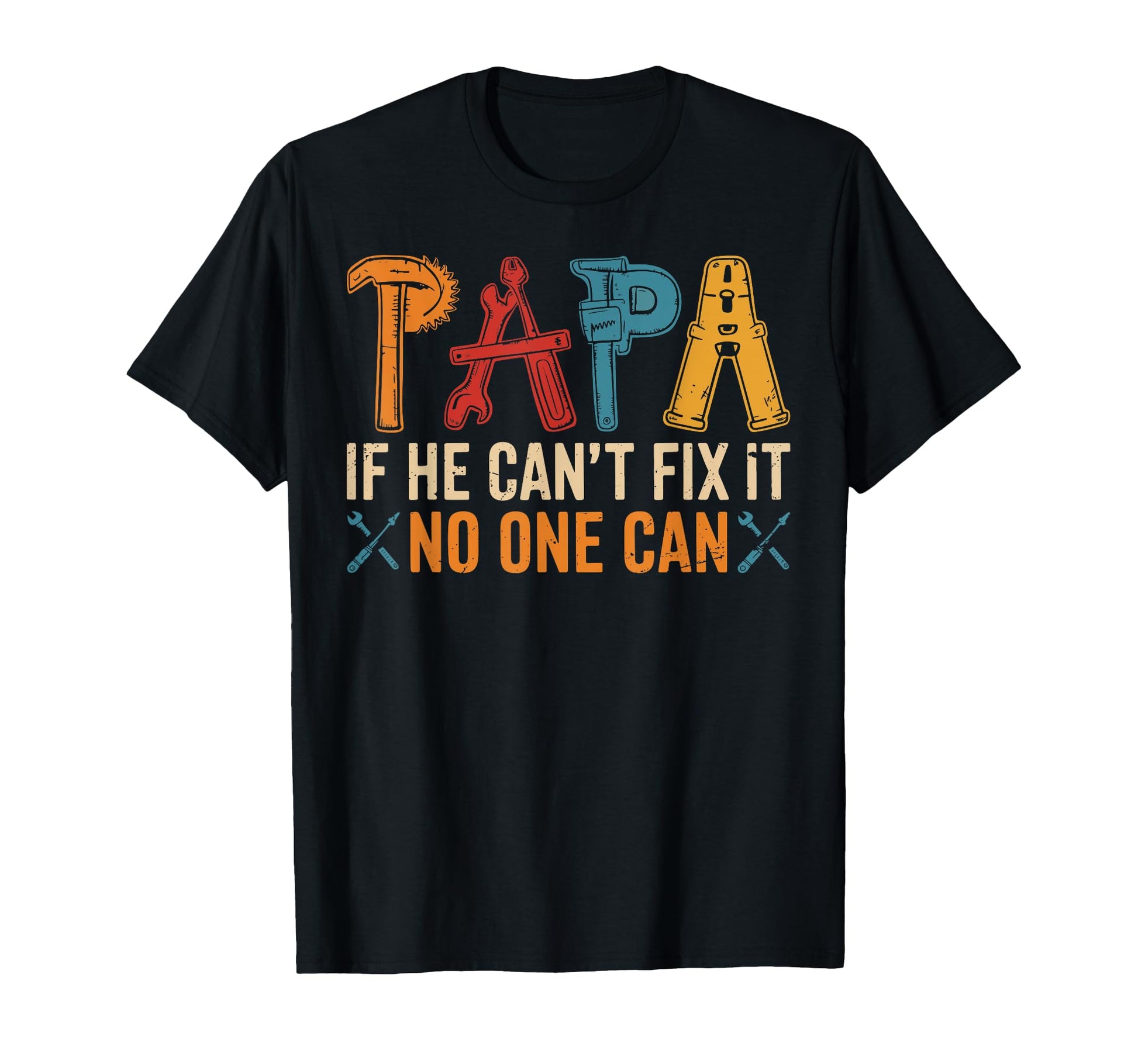 Papa If He Cant Fix It No One Can T-Shirt - Graphic Print Men Women - T-Shirt, Sweatshirt, Hoodie