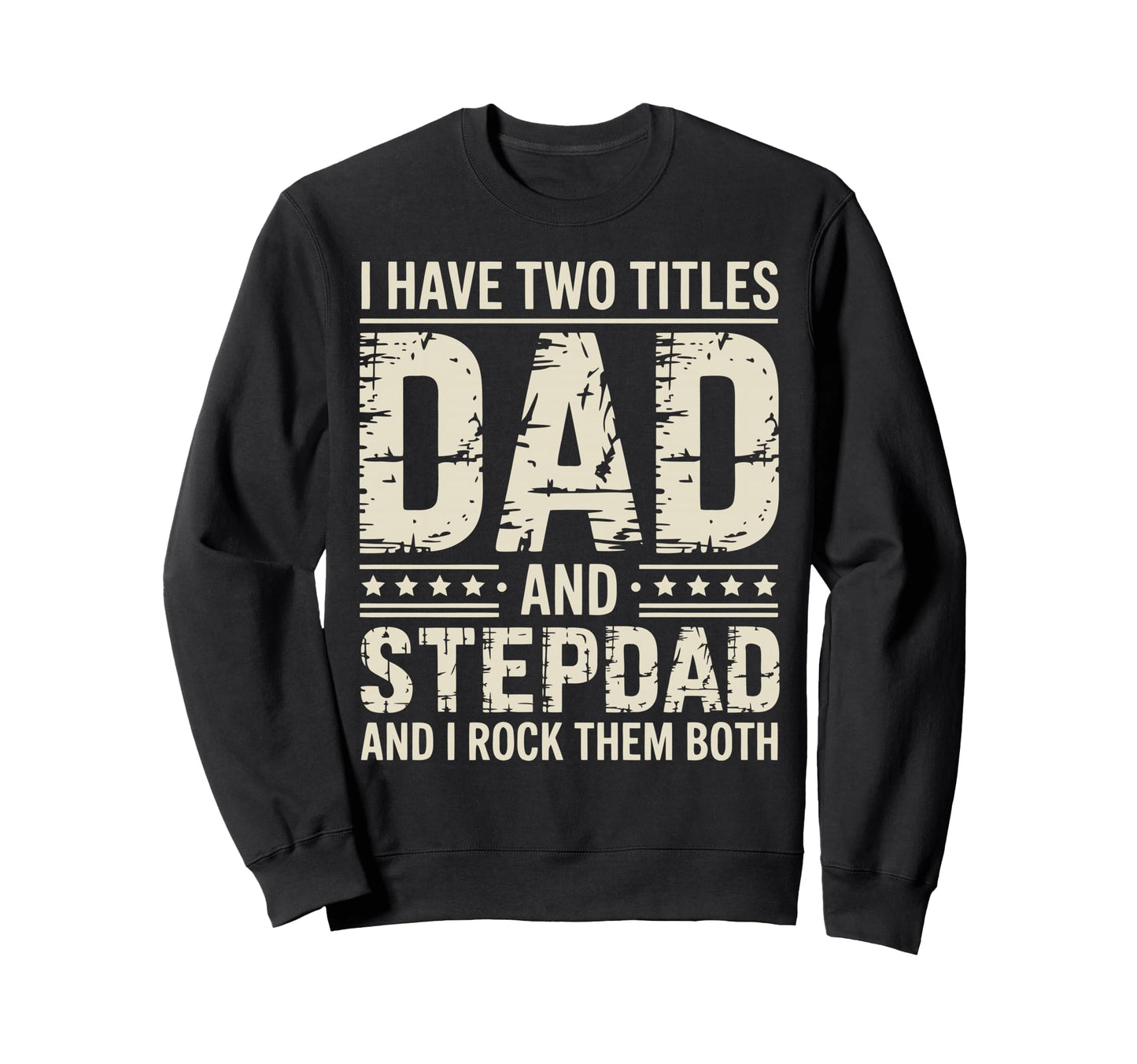 Stepfather Stepdad Step Parent Sweatshirt - Aesthetic Graphic Unisex - T-Shirt, Sweatshirt, Hoodie