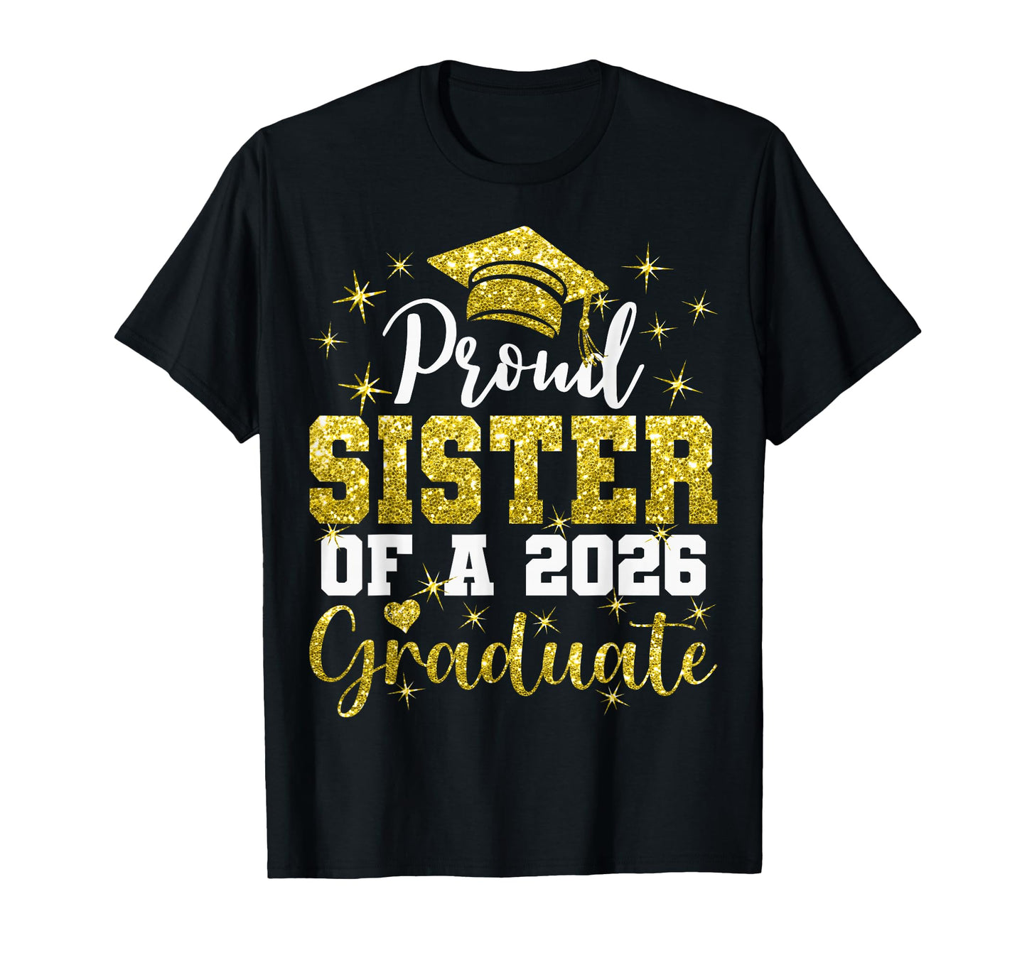 Super Proud Sister 2026 Graduate T-Shirt - Novelty Apparel Men Women - T-Shirt, Sweatshirt, Hoodie