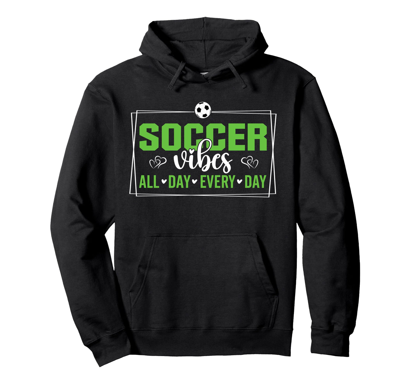 Soccer Vibes All Day Every Day Sweatshirt - Aesthetic Graphic Men Women - T-Shirt, Sweatshirt, Hoodie