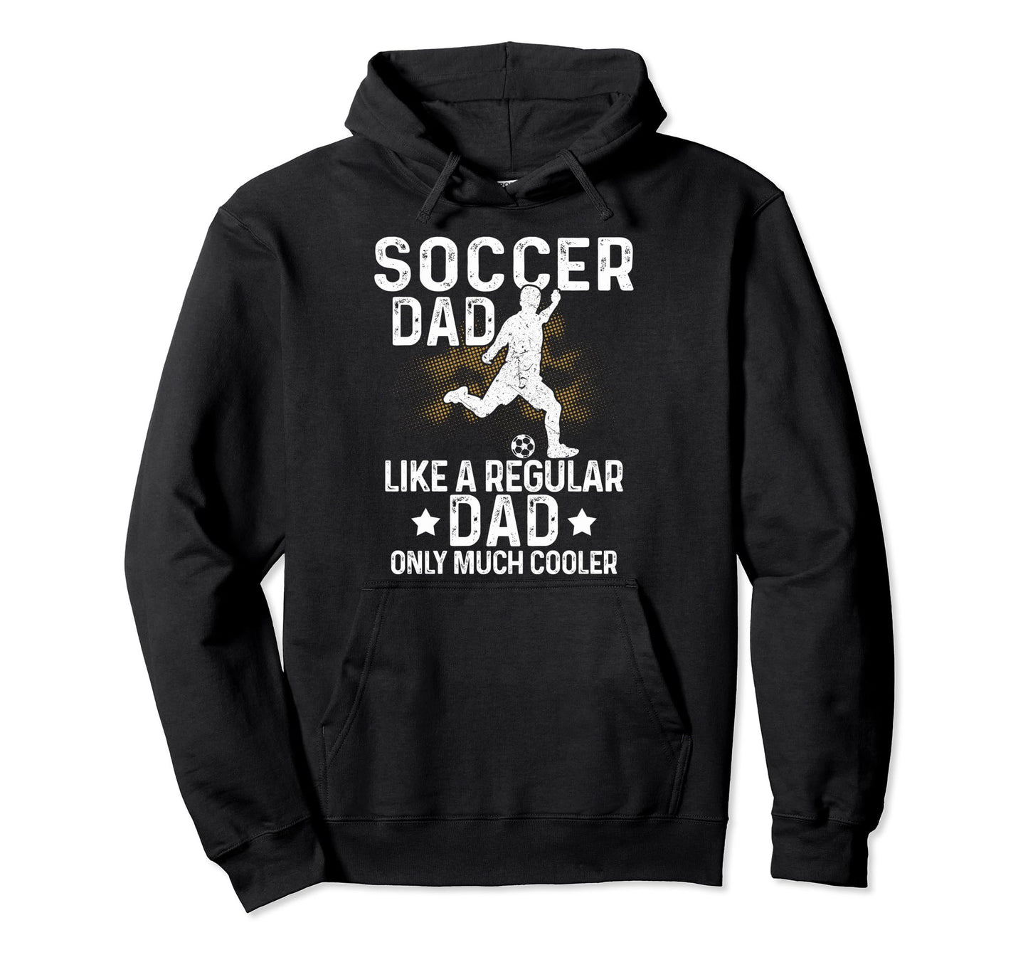 Proud Soccer Dads Soccer Fans Soccer Hoodie - Streetwear Style Men Women - T-Shirt, Sweatshirt, Hoodie