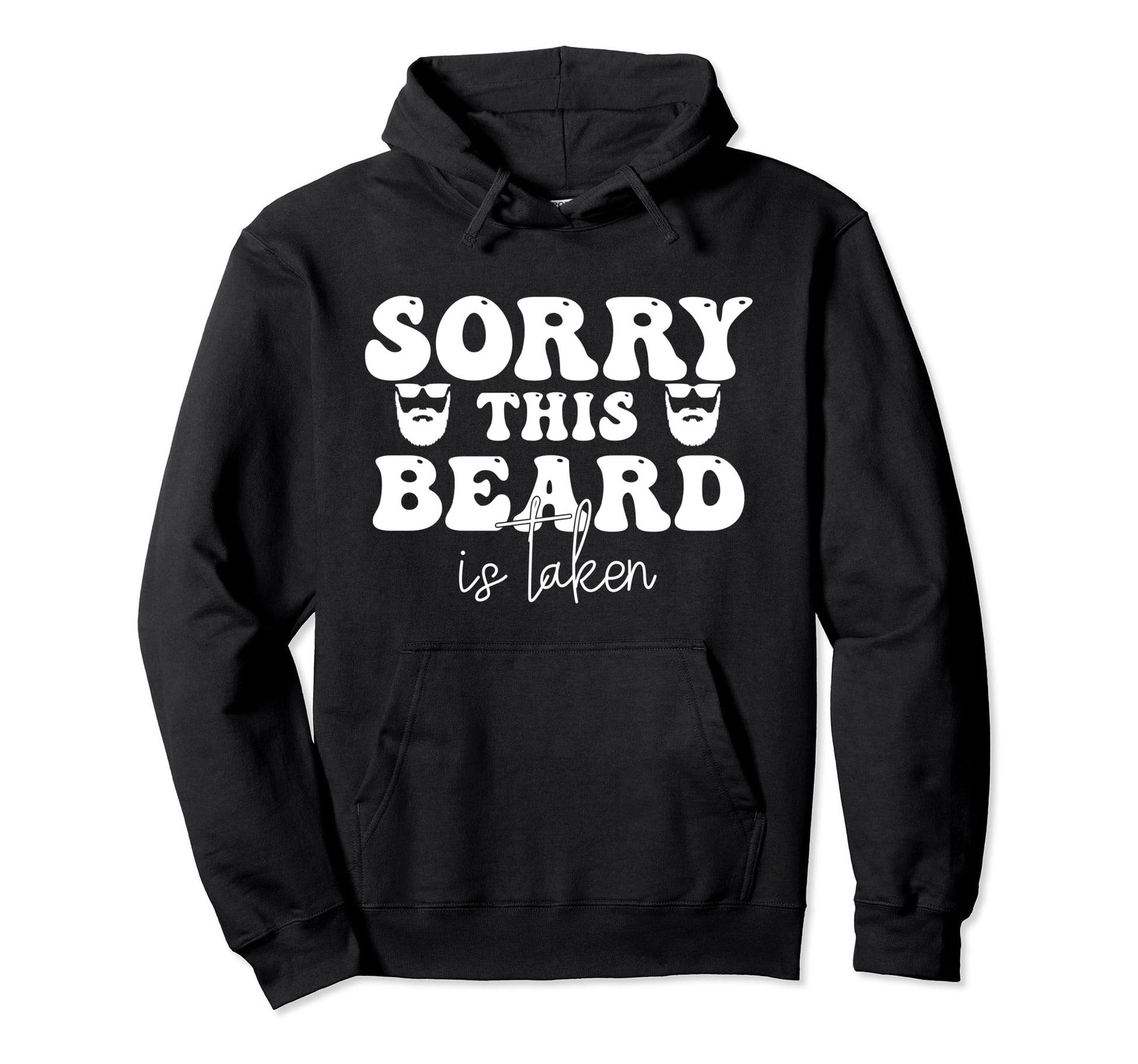 Sorry This Beard Is Taken Funny Husband Hoodie - Custom Art Print Unisex - T-Shirt, Sweatshirt, Hoodie